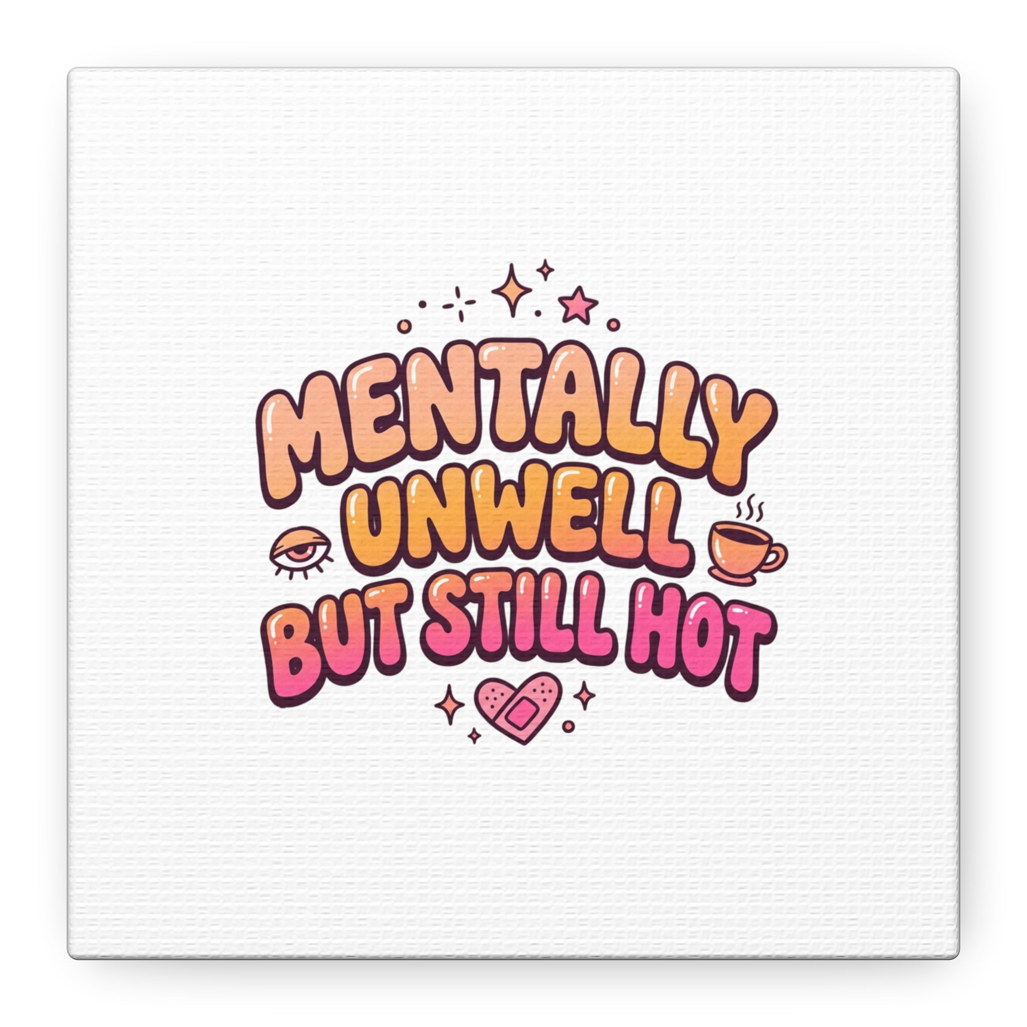 Mentally Unwell But Still Hot Canvas | wellness sarcasm, retro wavy text