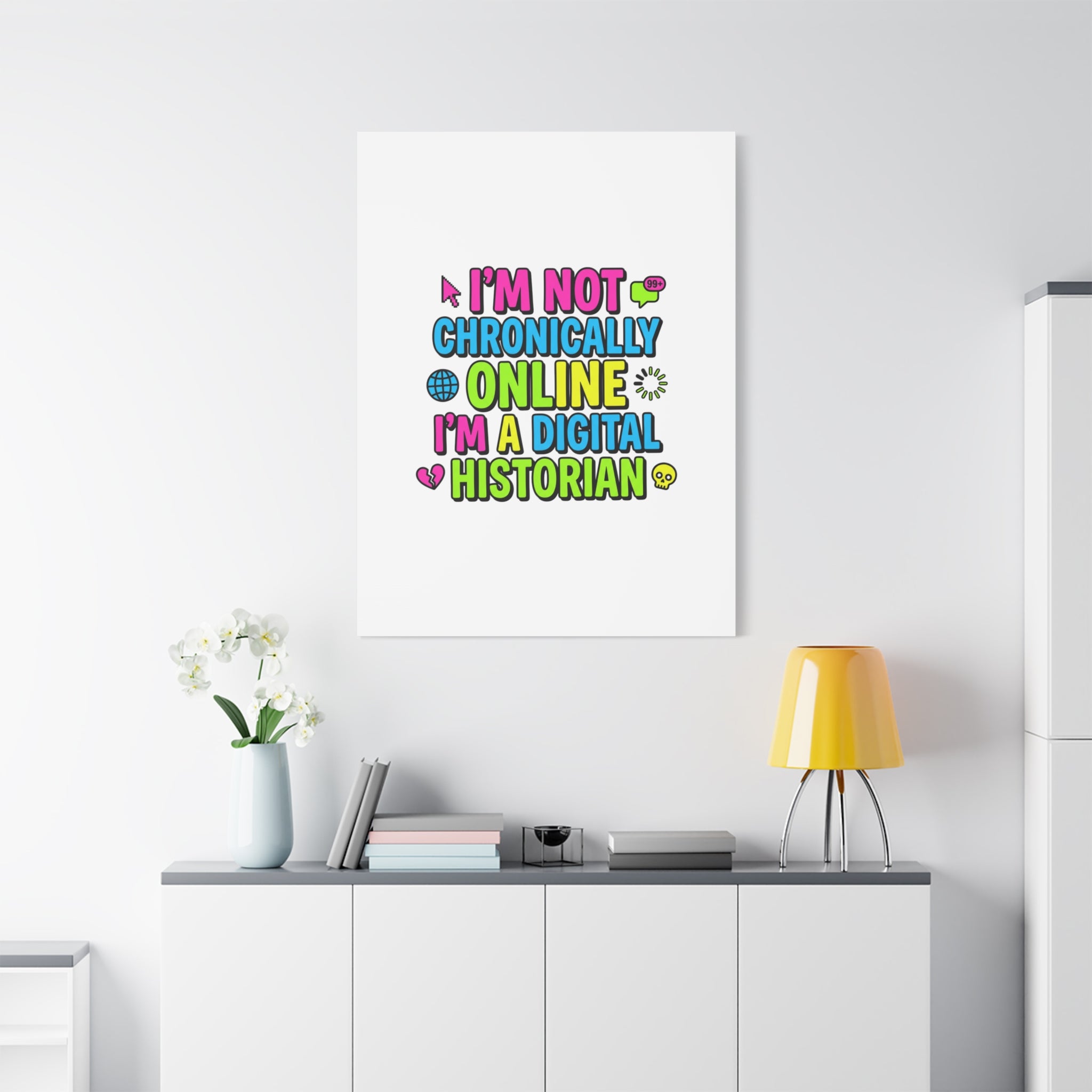 I'm Not Chronically Online I'm a Digital Historian Canvas | meme-core, cringe-core wall art