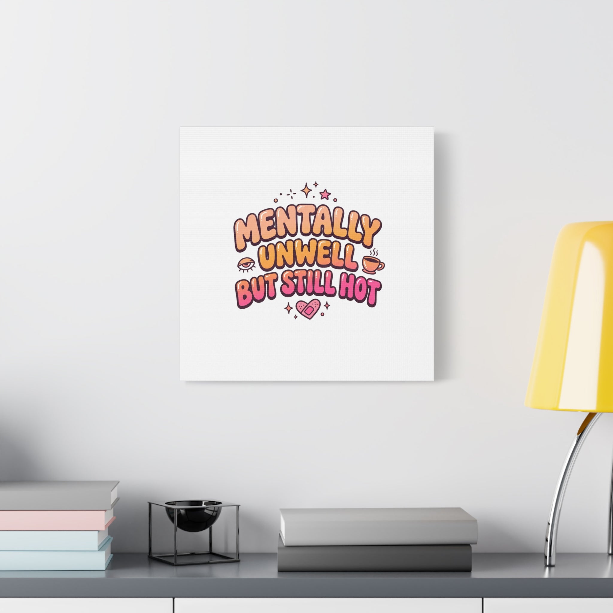 Mentally Unwell But Still Hot Canvas | wellness sarcasm, retro wavy text