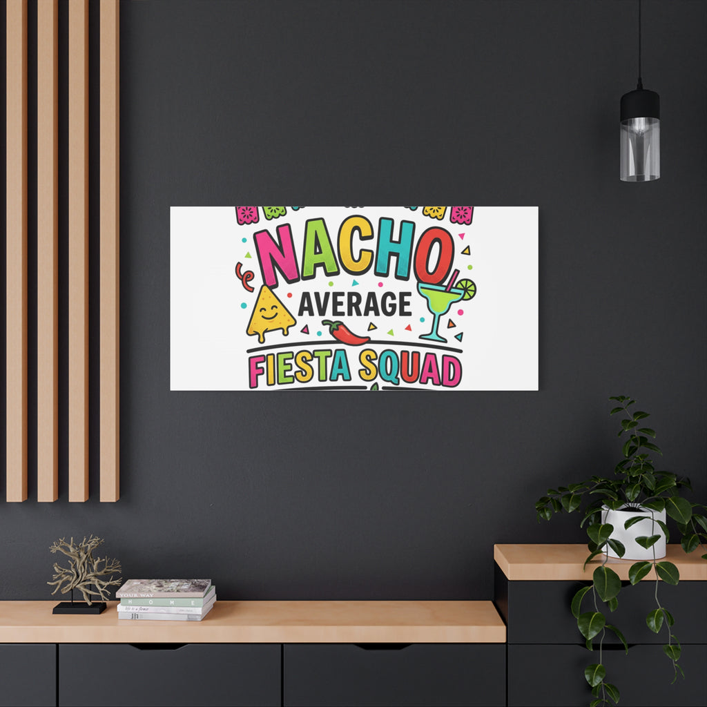 Nacho Average Fiesta Squad Canvas | Cinco de Mayo, Margarita Taco Art