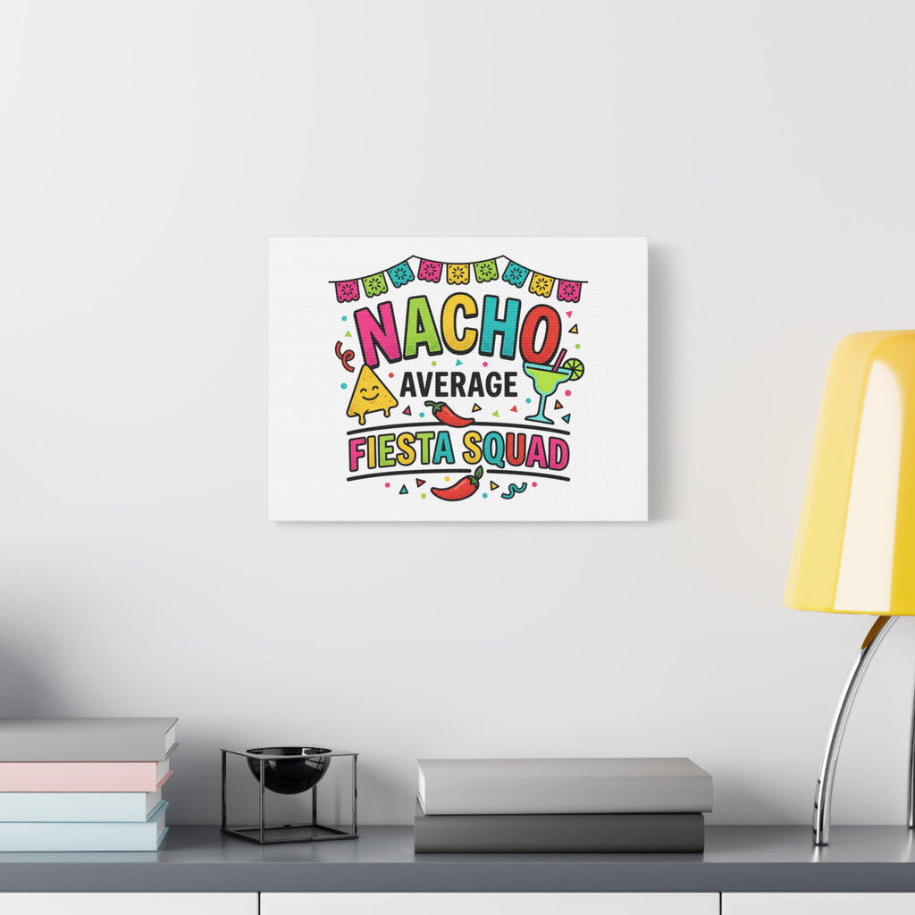 Nacho Average Fiesta Squad Canvas | Cinco de Mayo, Margarita Taco Art