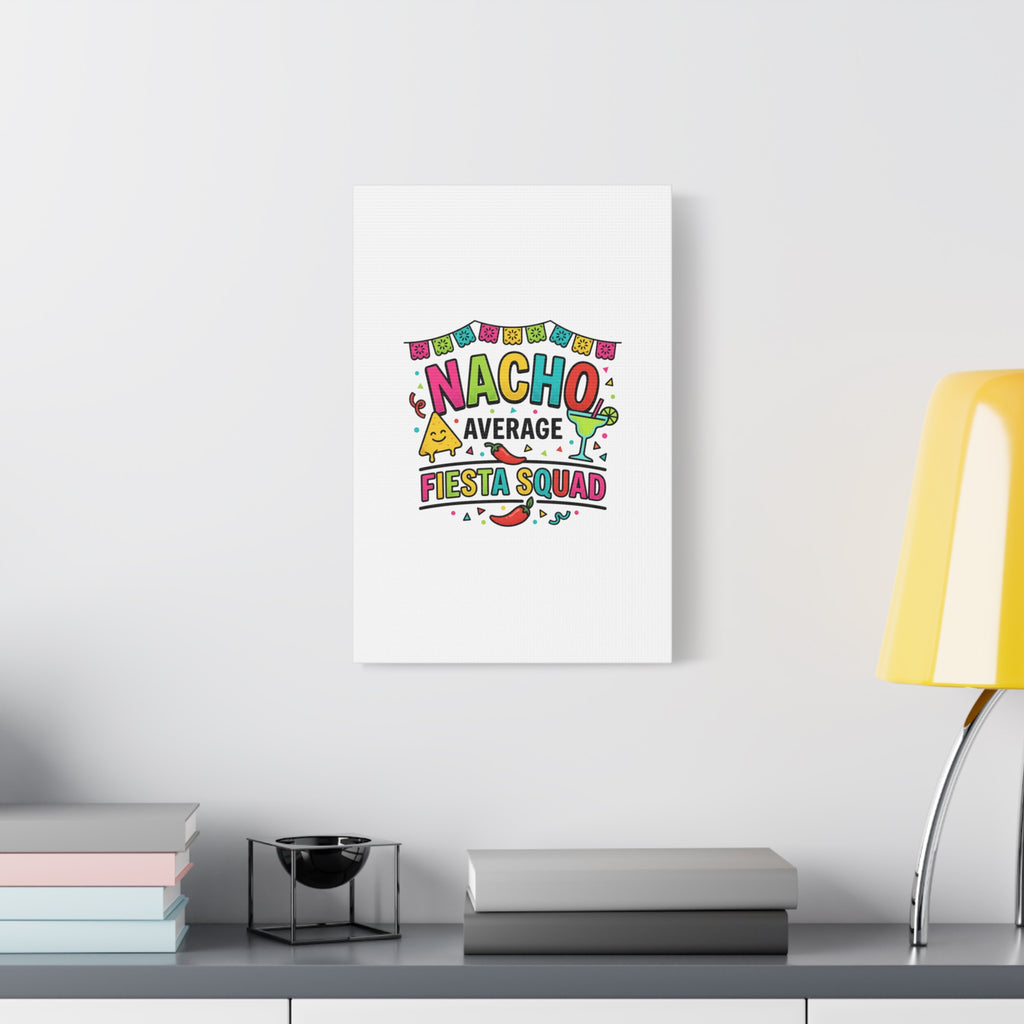 Nacho Average Fiesta Squad Canvas | Cinco de Mayo, Margarita Taco Art