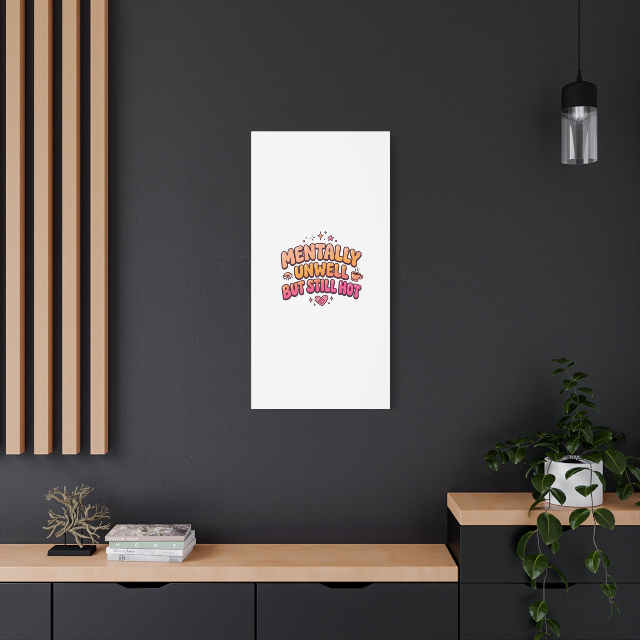 Mentally Unwell But Still Hot Canvas | wellness sarcasm, retro wavy text