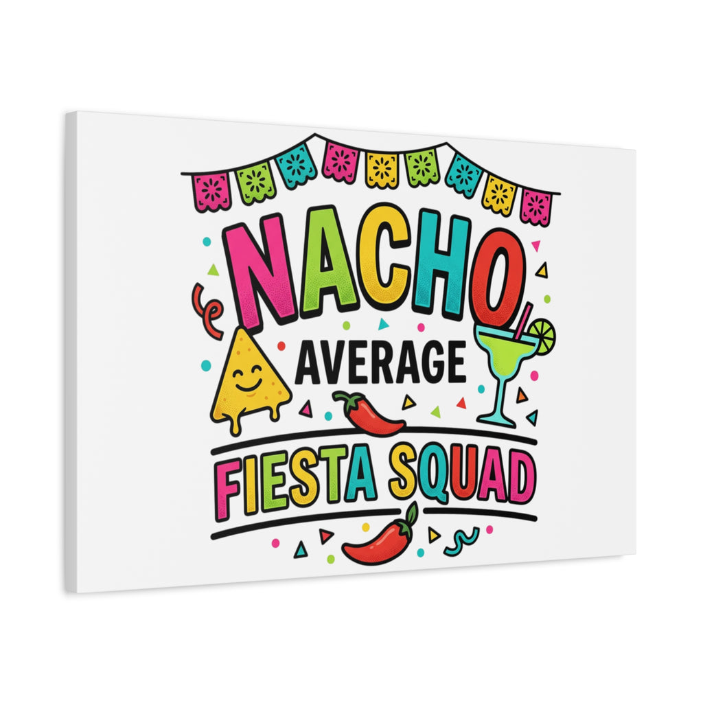 Nacho Average Fiesta Squad Canvas | Cinco de Mayo, Margarita Taco Art