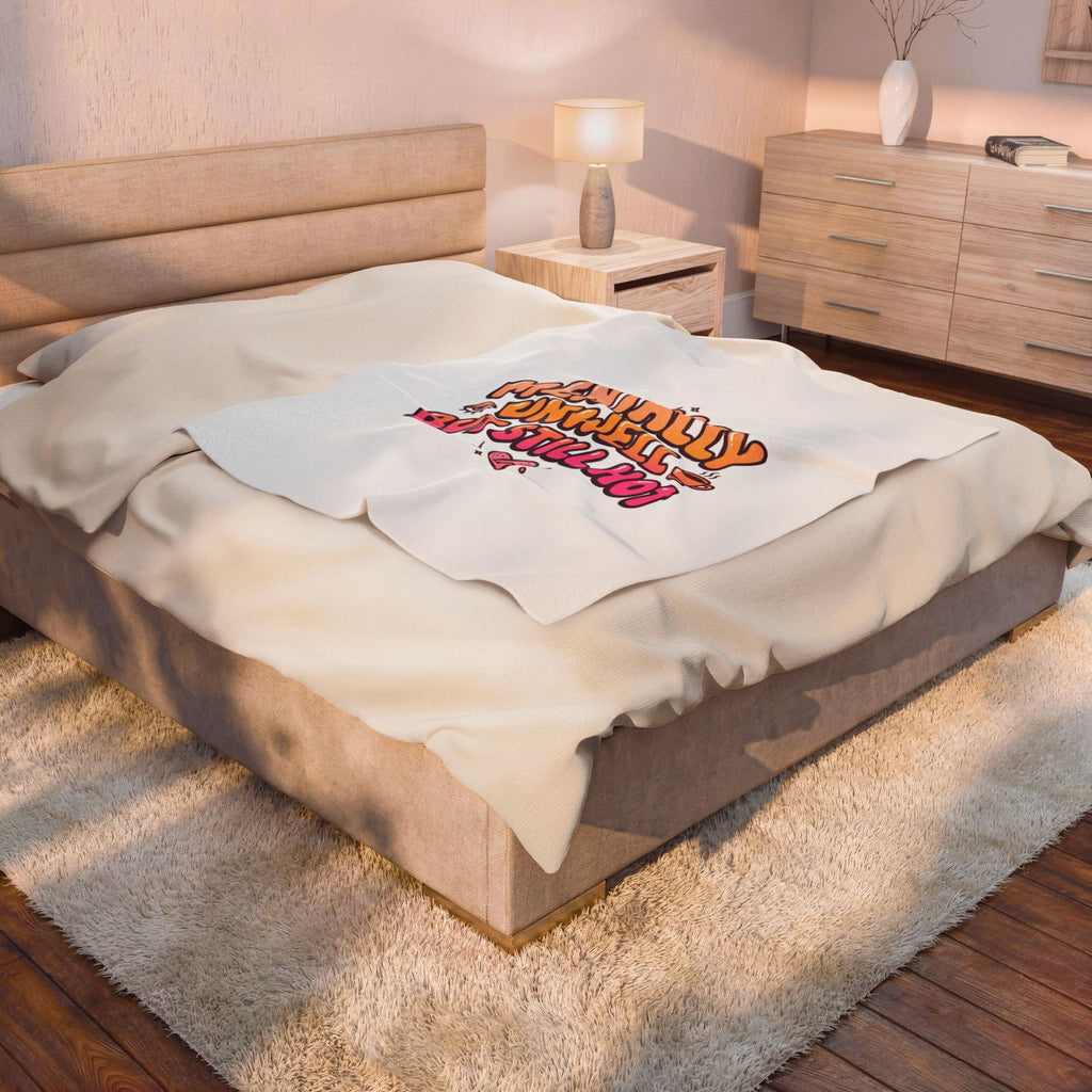 Mentally Unwell But Still Hot Blanket | mental health humor, wellness sarcasm