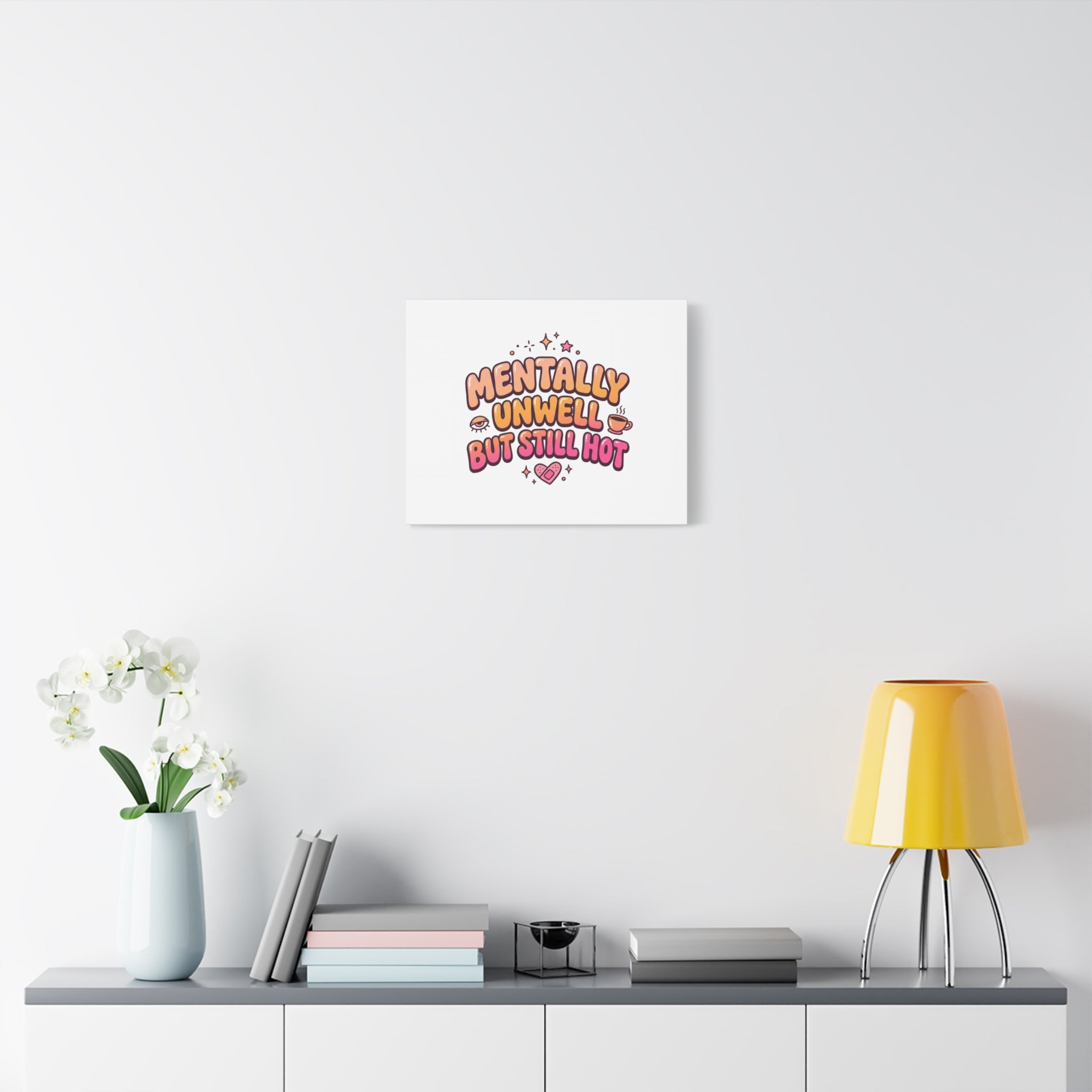 Mentally Unwell But Still Hot Canvas | wellness sarcasm, retro wavy text