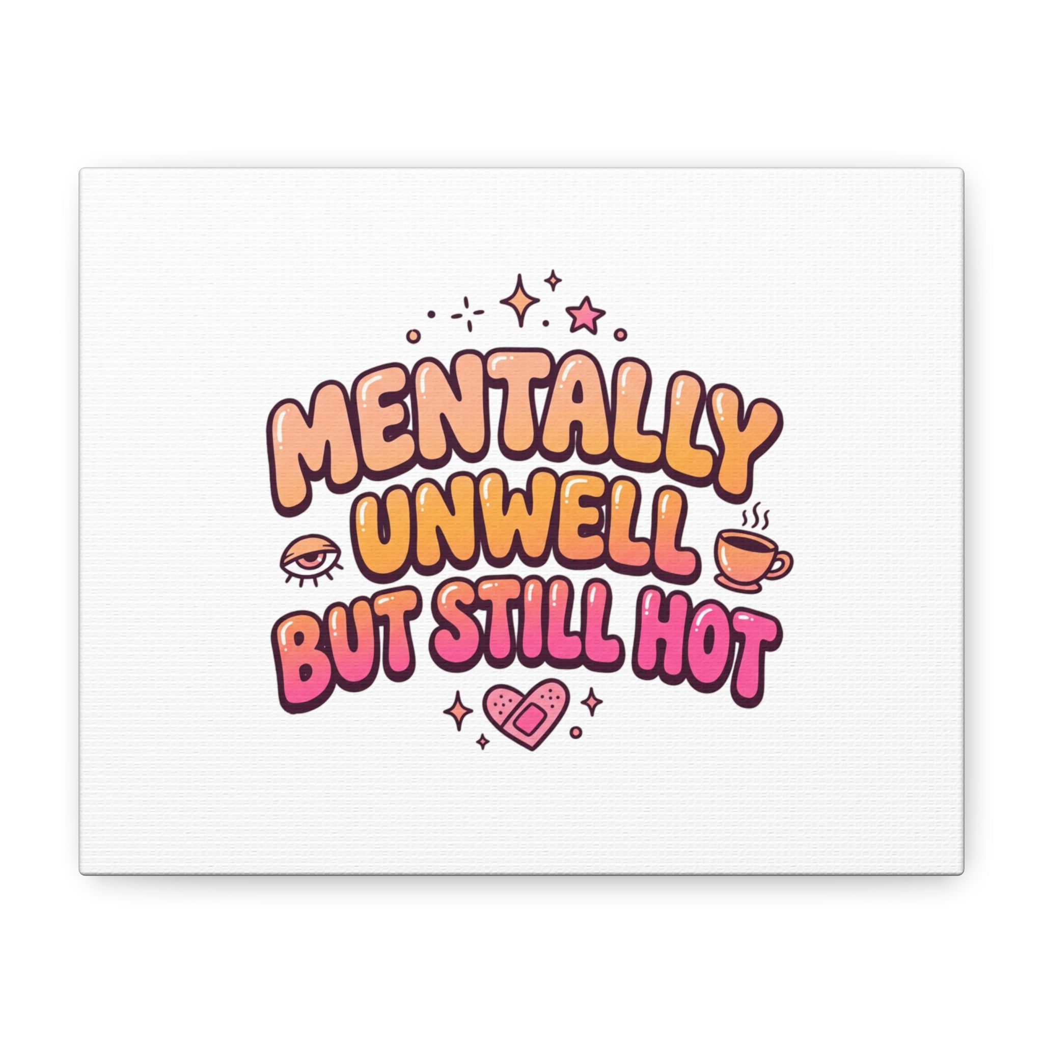 Mentally Unwell But Still Hot Canvas | wellness sarcasm, retro wavy text