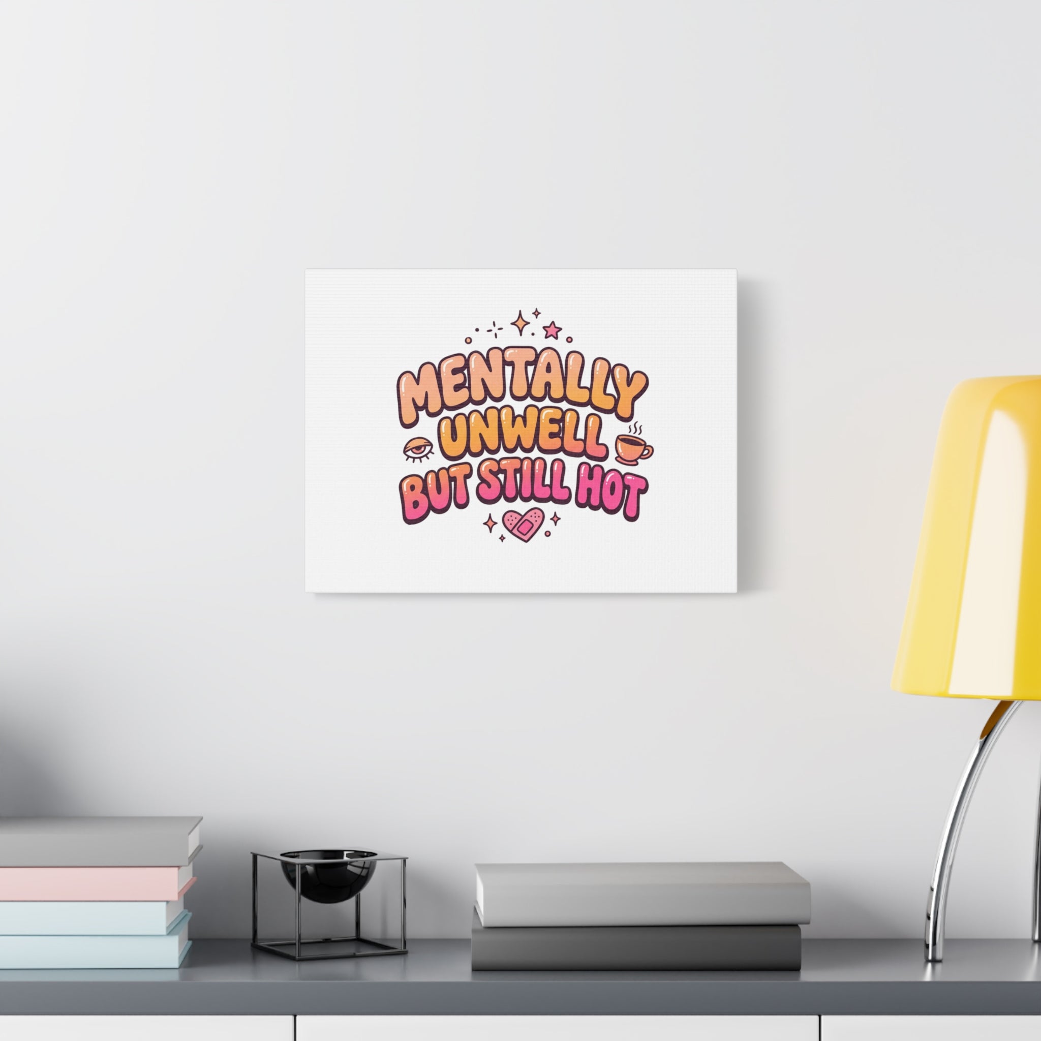 Mentally Unwell But Still Hot Canvas | wellness sarcasm, retro wavy text