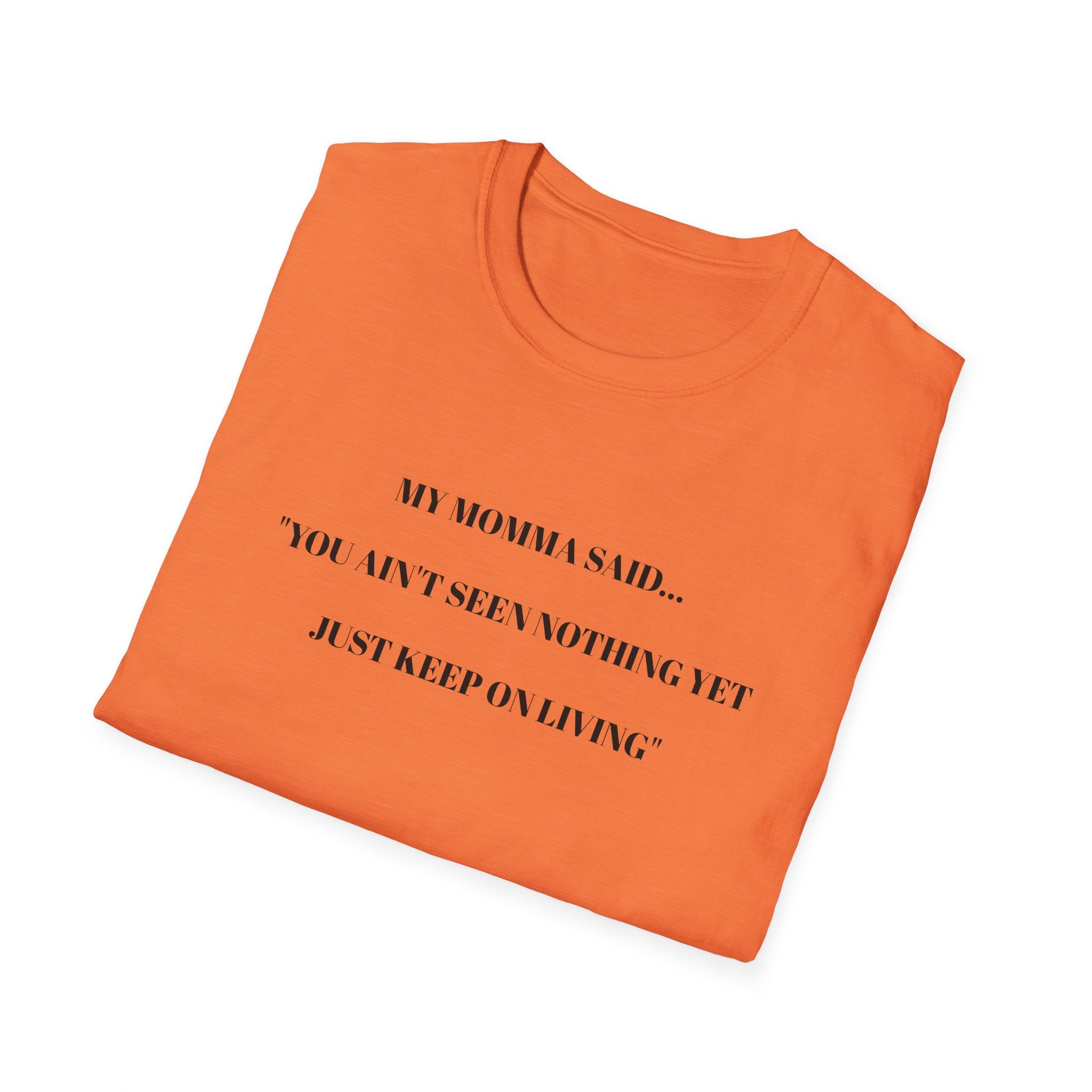 Motivational Unisex T-Shirt - YOU AIN'T SEEN NOTHING YET JUST KEEP ON LIVING