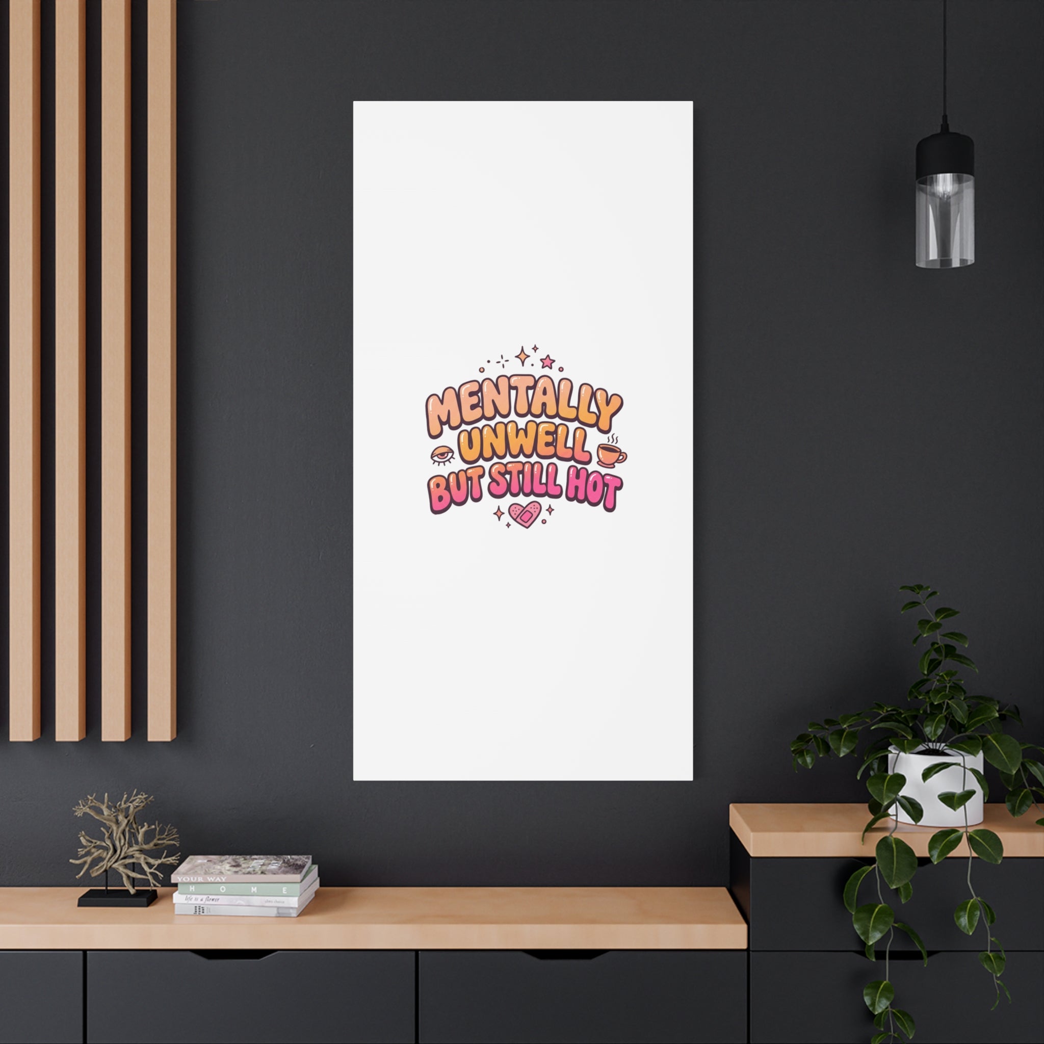 Mentally Unwell But Still Hot Canvas | wellness sarcasm, retro wavy text