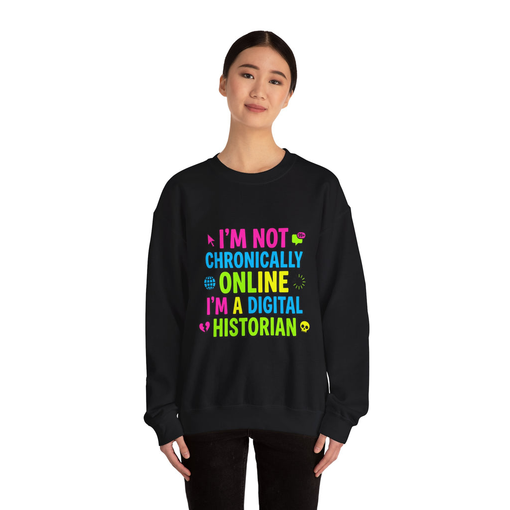 I’m Not Chronically Online I’m a Digital Historian Sweatshirt | meme shirt, cringe-core