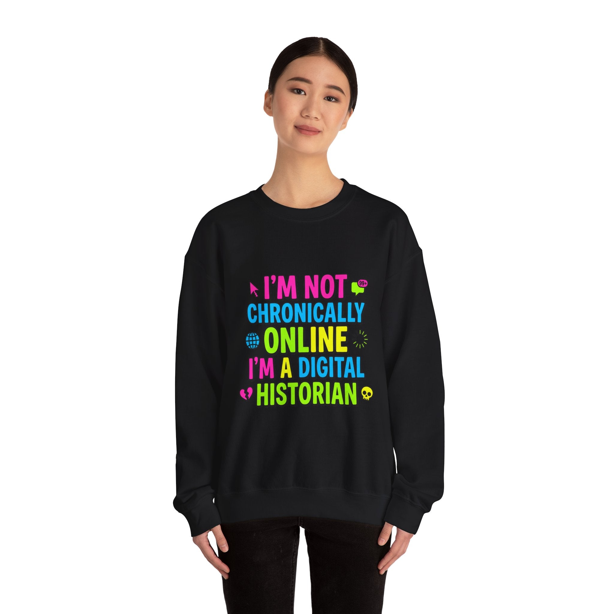 I’m Not Chronically Online I’m a Digital Historian Sweatshirt | meme shirt, cringe-core