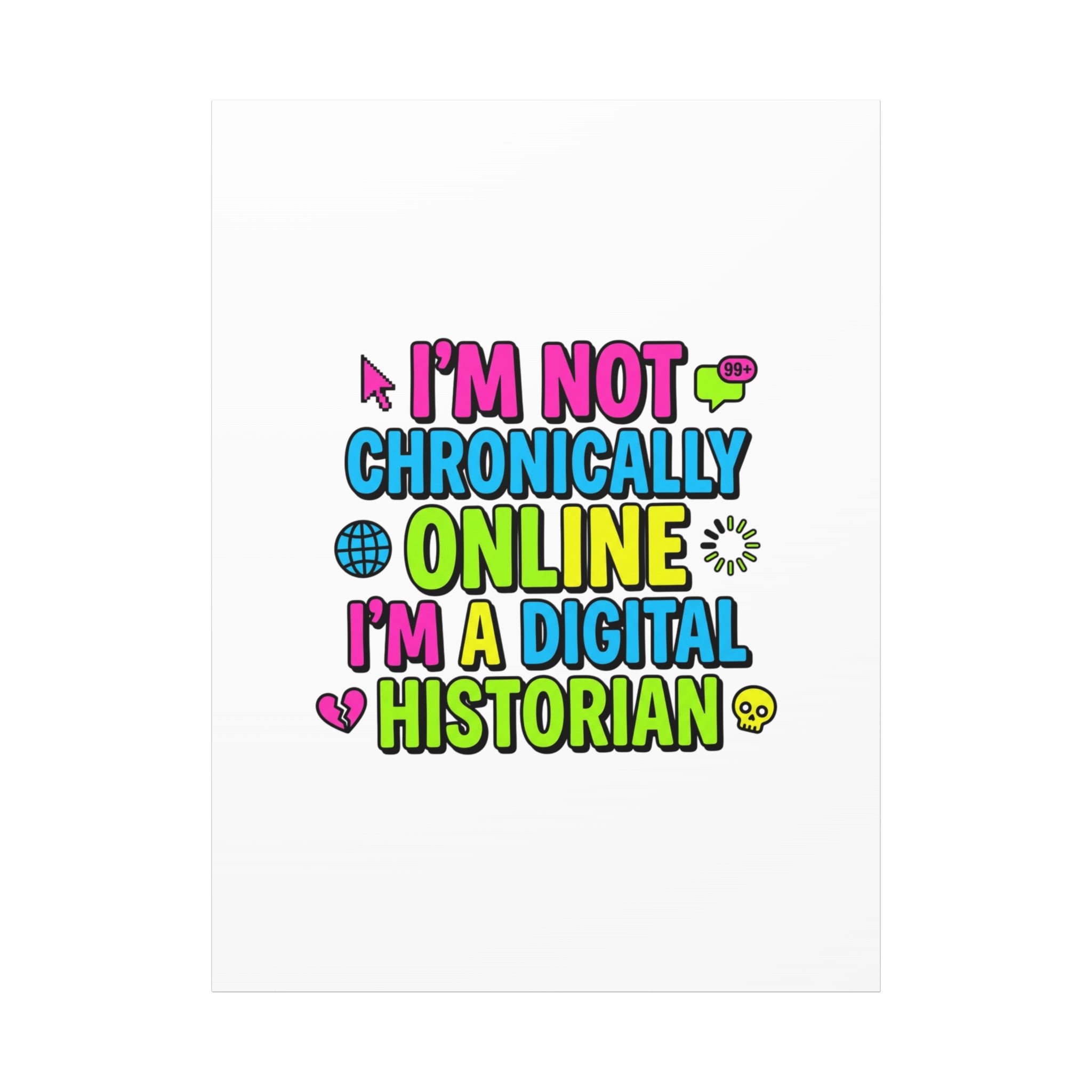 I'm Not Chronically Online I'm a Digital Historian Canvas | meme-core, cringe-core wall art