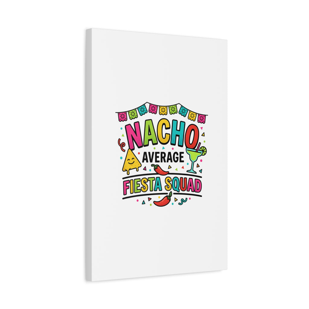 Nacho Average Fiesta Squad Canvas | Cinco de Mayo, Margarita Taco Art