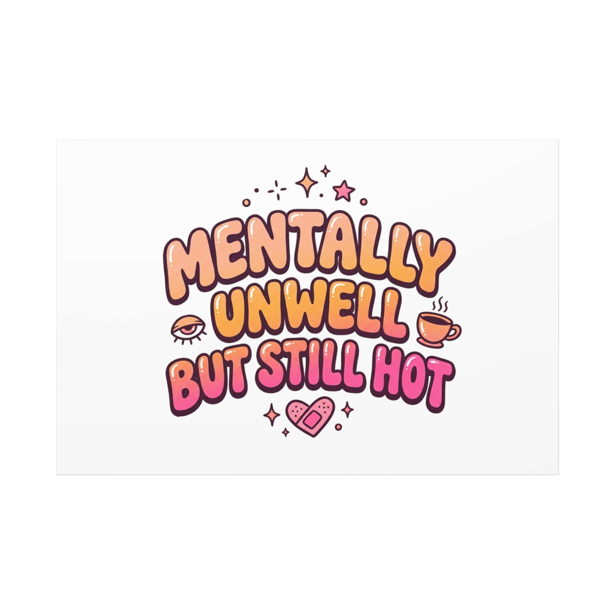 Mentally Unwell But Still Hot Canvas | wellness sarcasm, retro wavy text