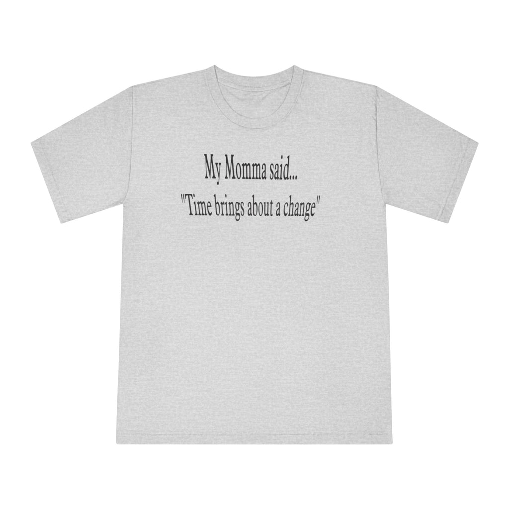 My Momma Said... Unisex Motivational T-Shirt, Family Gift, Inspirational Tee, Casual Wear, Everyday Comfort, Birthday Present