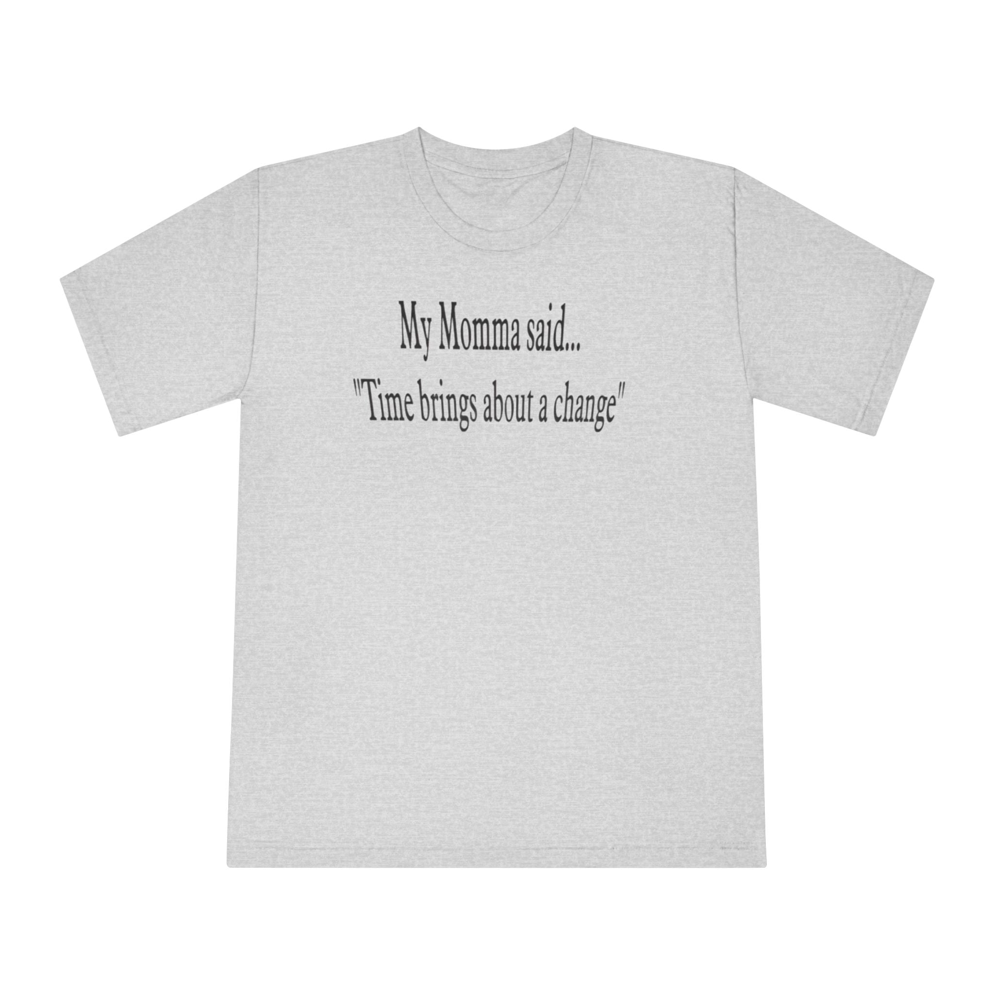 My Momma Said... Unisex Motivational T-Shirt, Family Gift, Inspirational Tee, Casual Wear, Everyday Comfort, Birthday Present