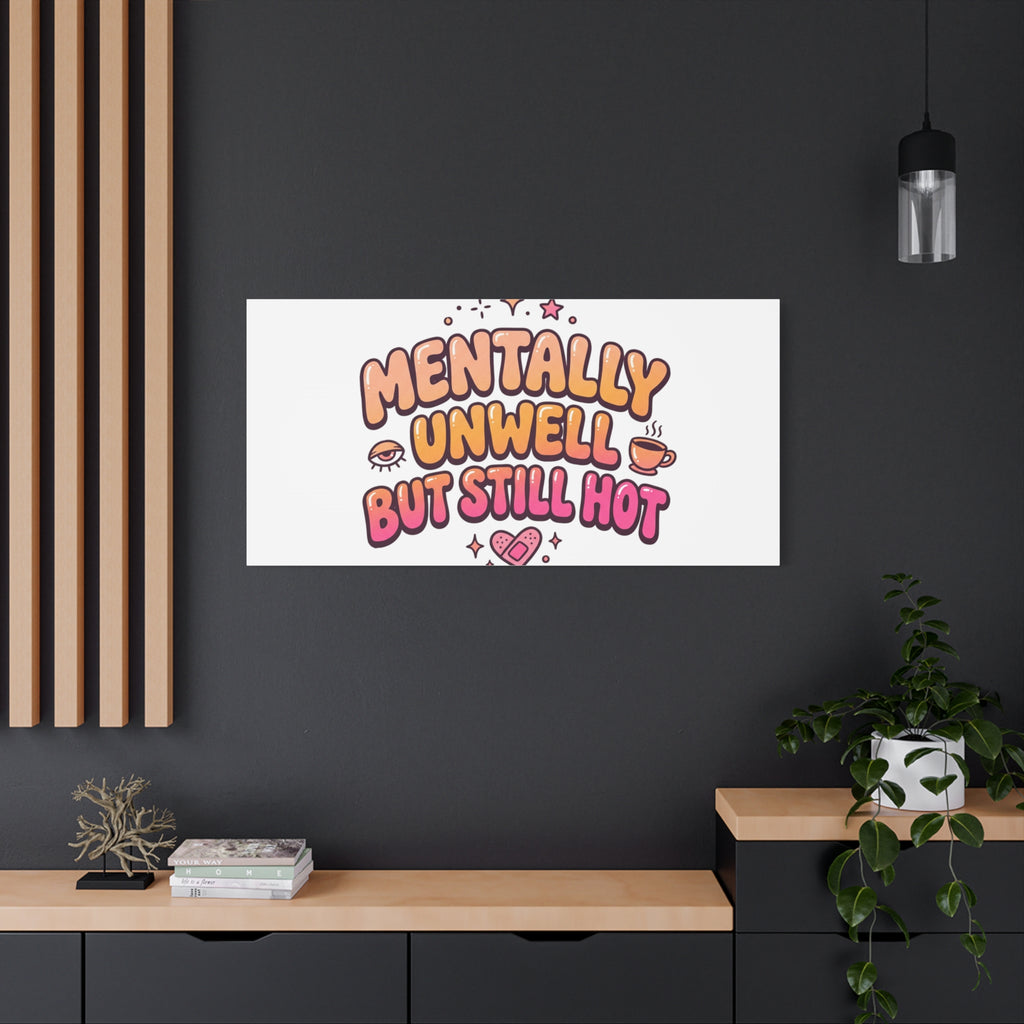 Mentally Unwell But Still Hot Canvas | wellness sarcasm, retro wavy text