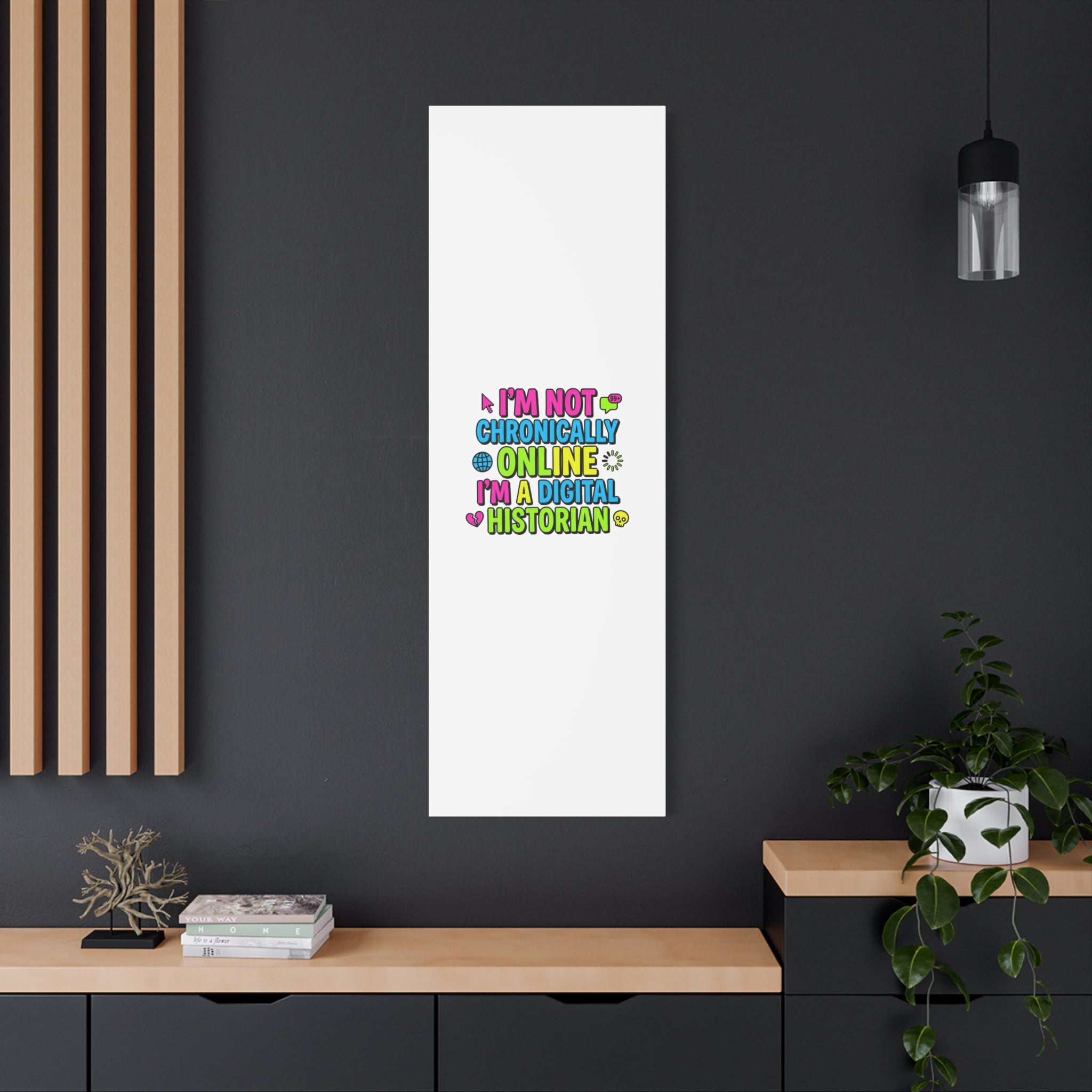 I'm Not Chronically Online I'm a Digital Historian Canvas | meme-core, cringe-core wall art