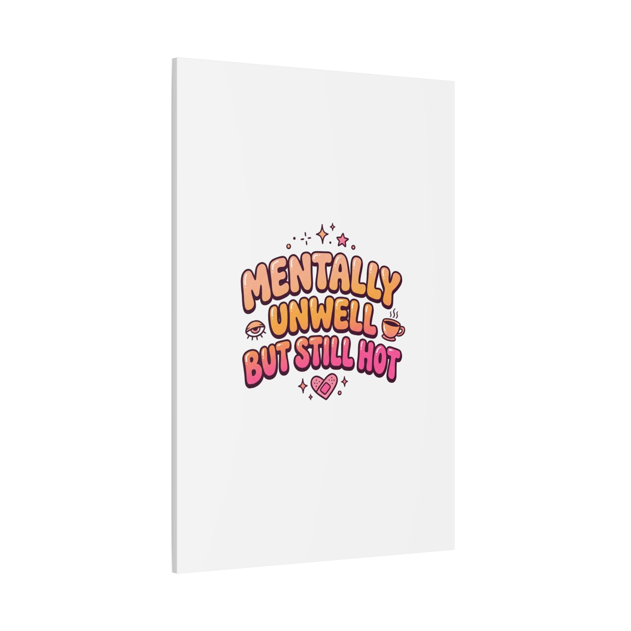 Mentally Unwell But Still Hot Canvas | wellness sarcasm, retro wavy text