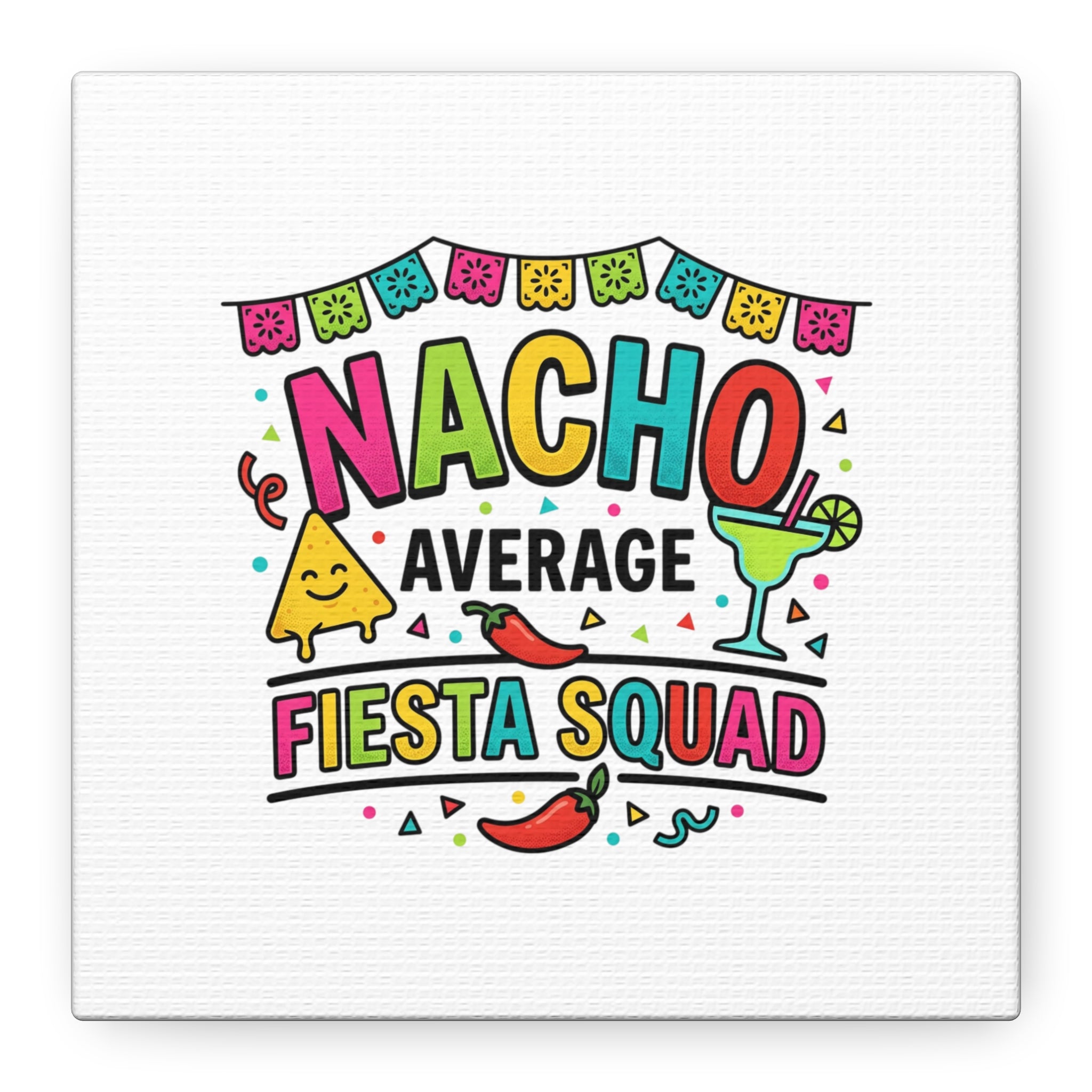Nacho Average Fiesta Squad Canvas | Cinco de Mayo, Margarita Taco Art