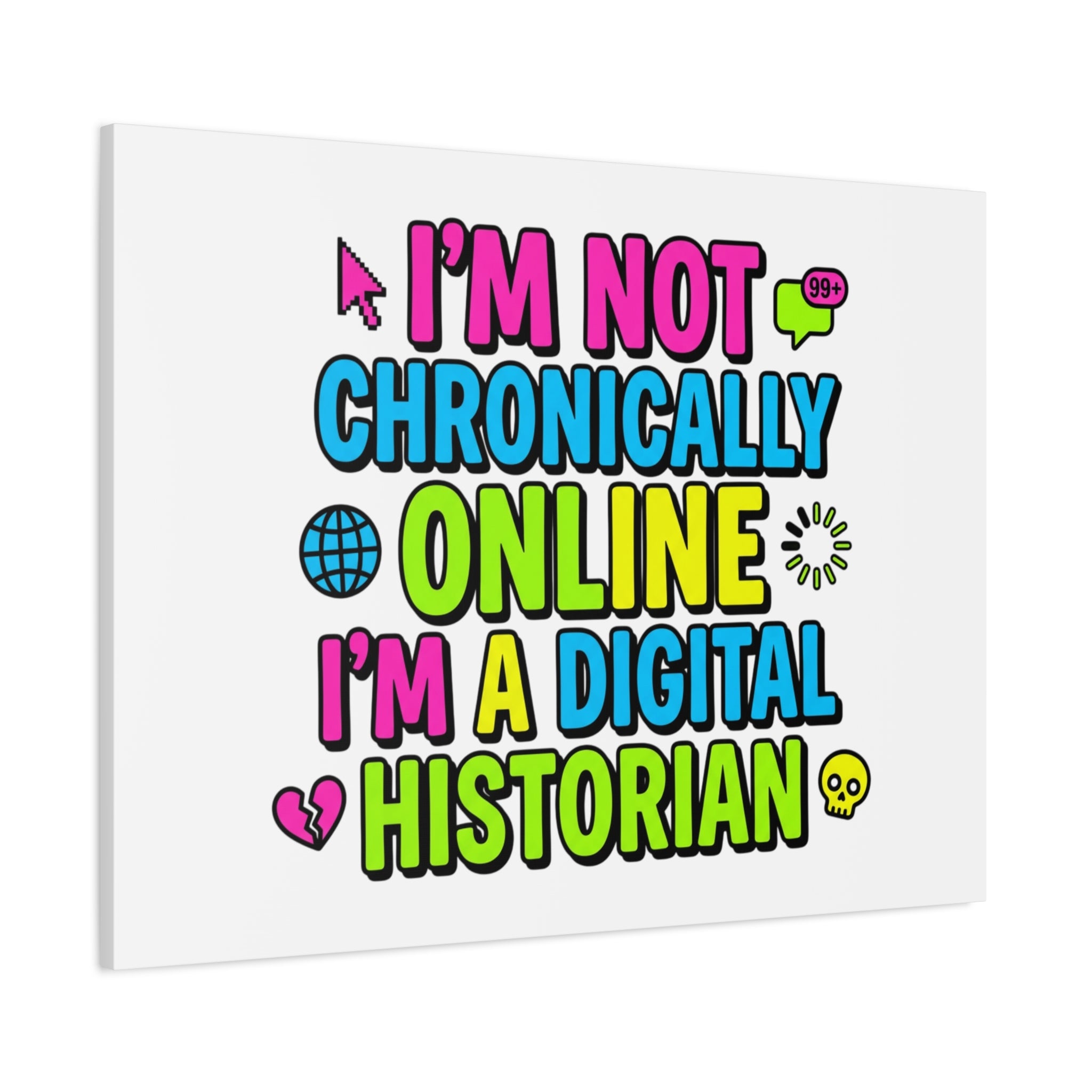 I'm Not Chronically Online I'm a Digital Historian Canvas | meme-core, cringe-core wall art