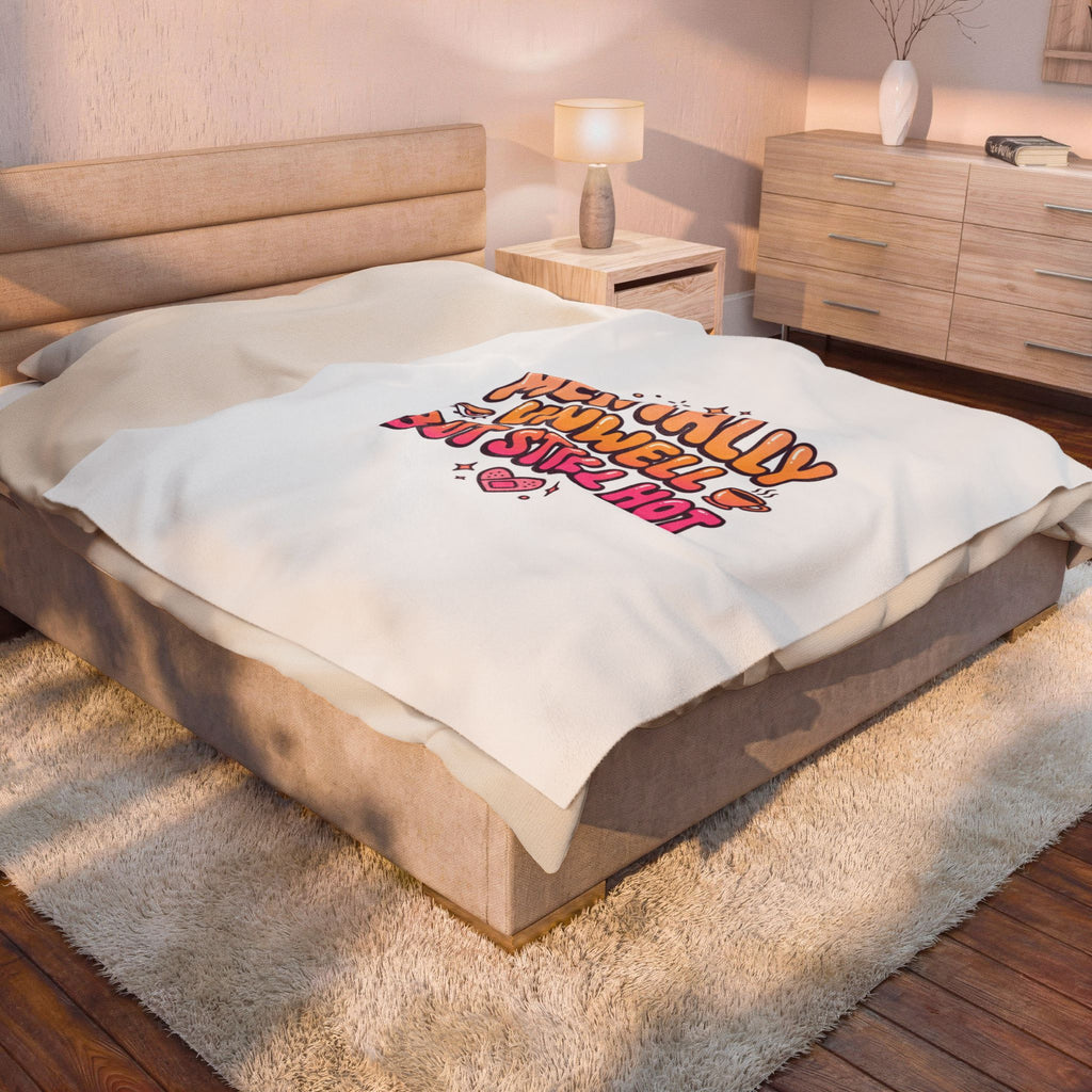Mentally Unwell But Still Hot Blanket | mental health humor, wellness sarcasm