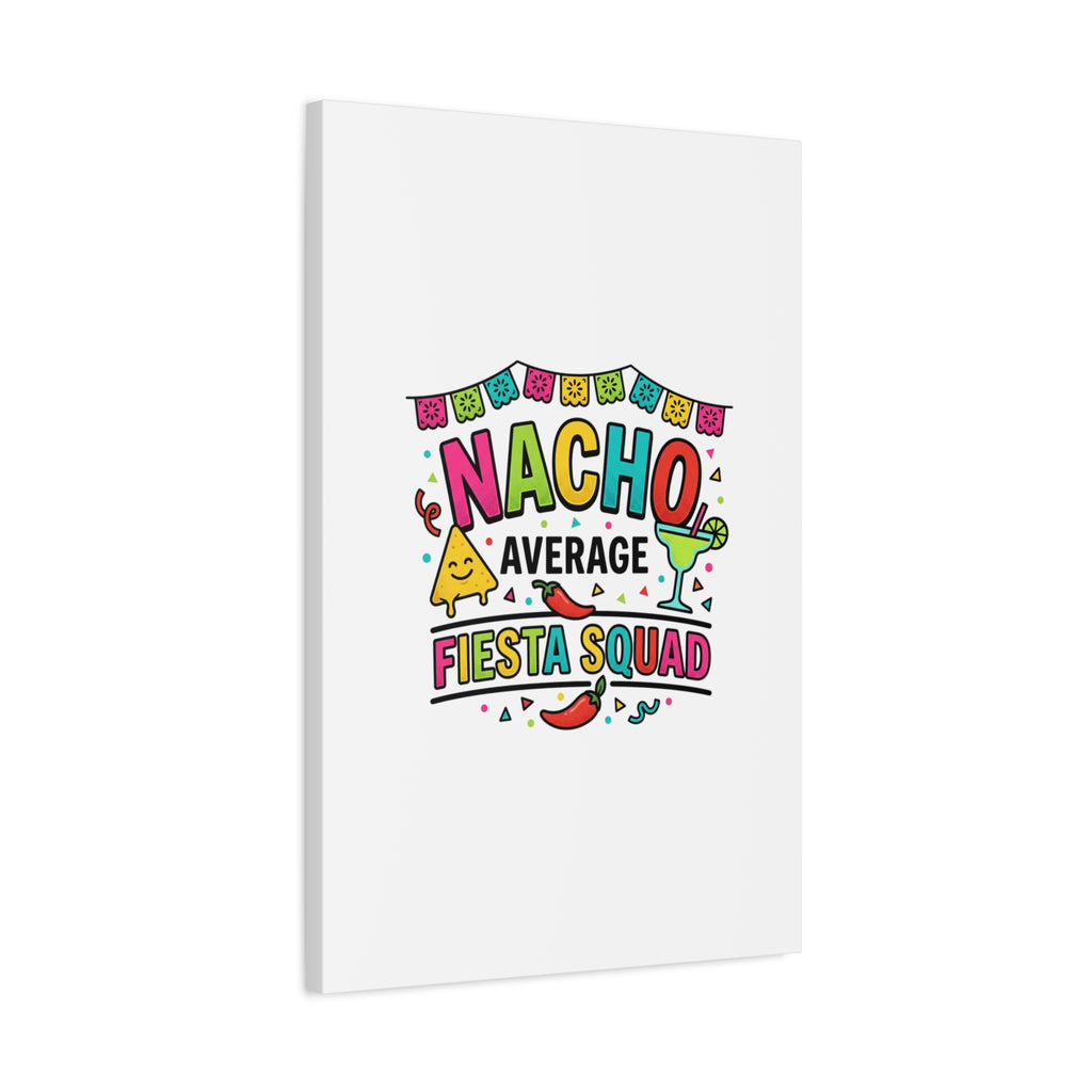 Nacho Average Fiesta Squad Canvas | Cinco de Mayo, Margarita Taco Art