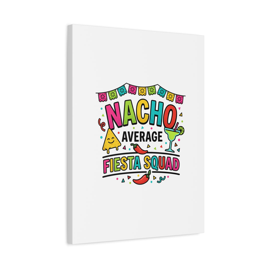 Nacho Average Fiesta Squad Canvas | Cinco de Mayo, Margarita Taco Art