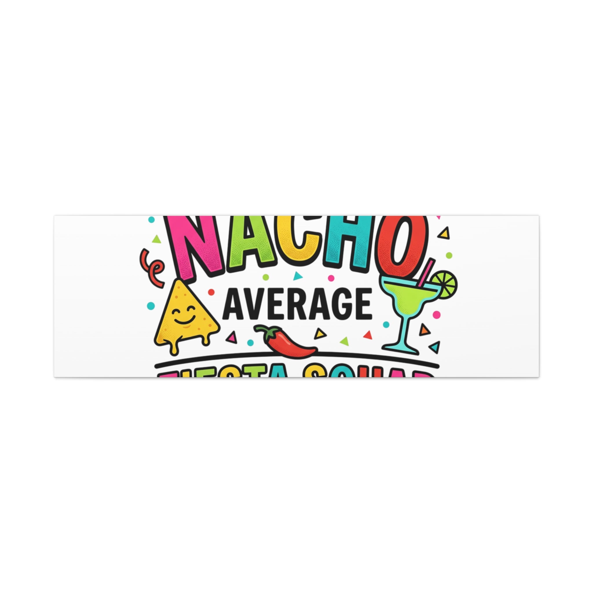 Nacho Average Fiesta Squad Canvas | Cinco de Mayo, Margarita Taco Art