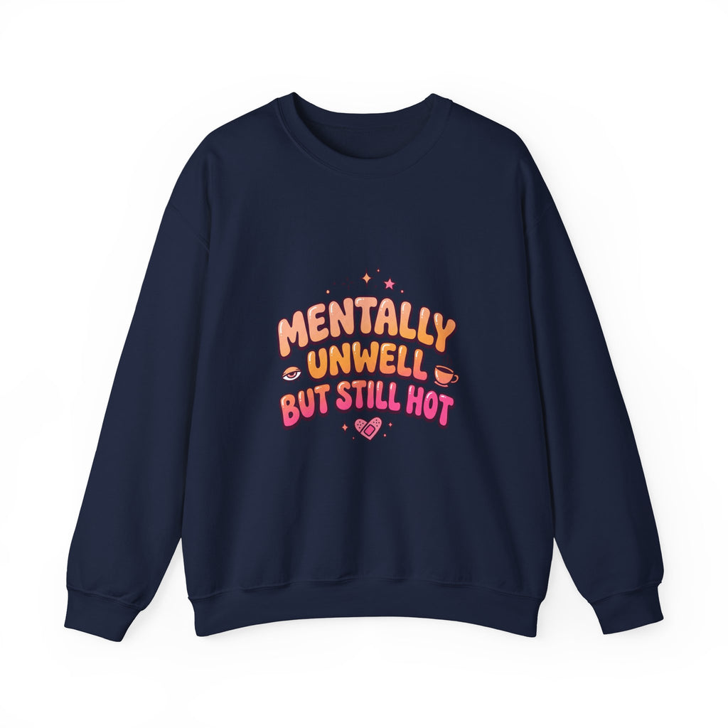 Mentally Unwell But Still Hot Sweatshirt | mental health humor, retro wavy text