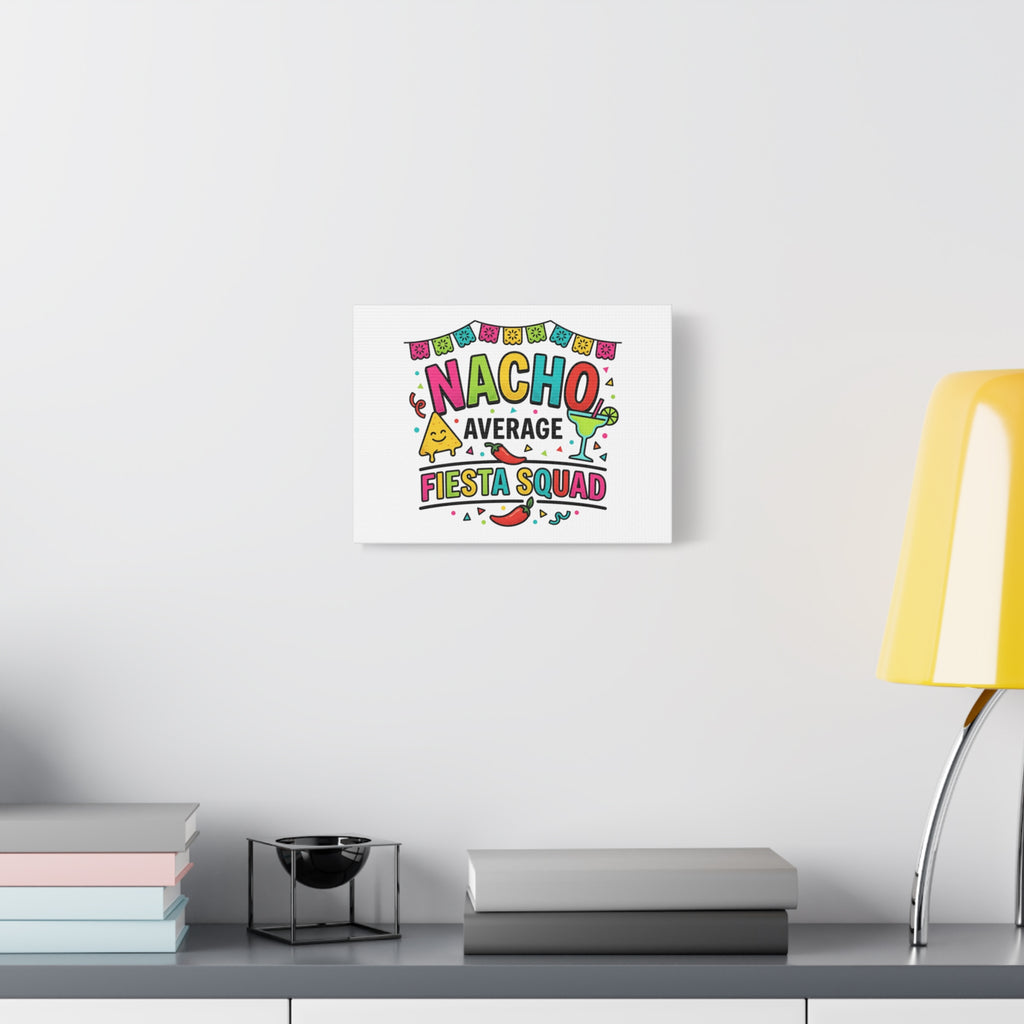 Nacho Average Fiesta Squad Canvas | Cinco de Mayo, Margarita Taco Art