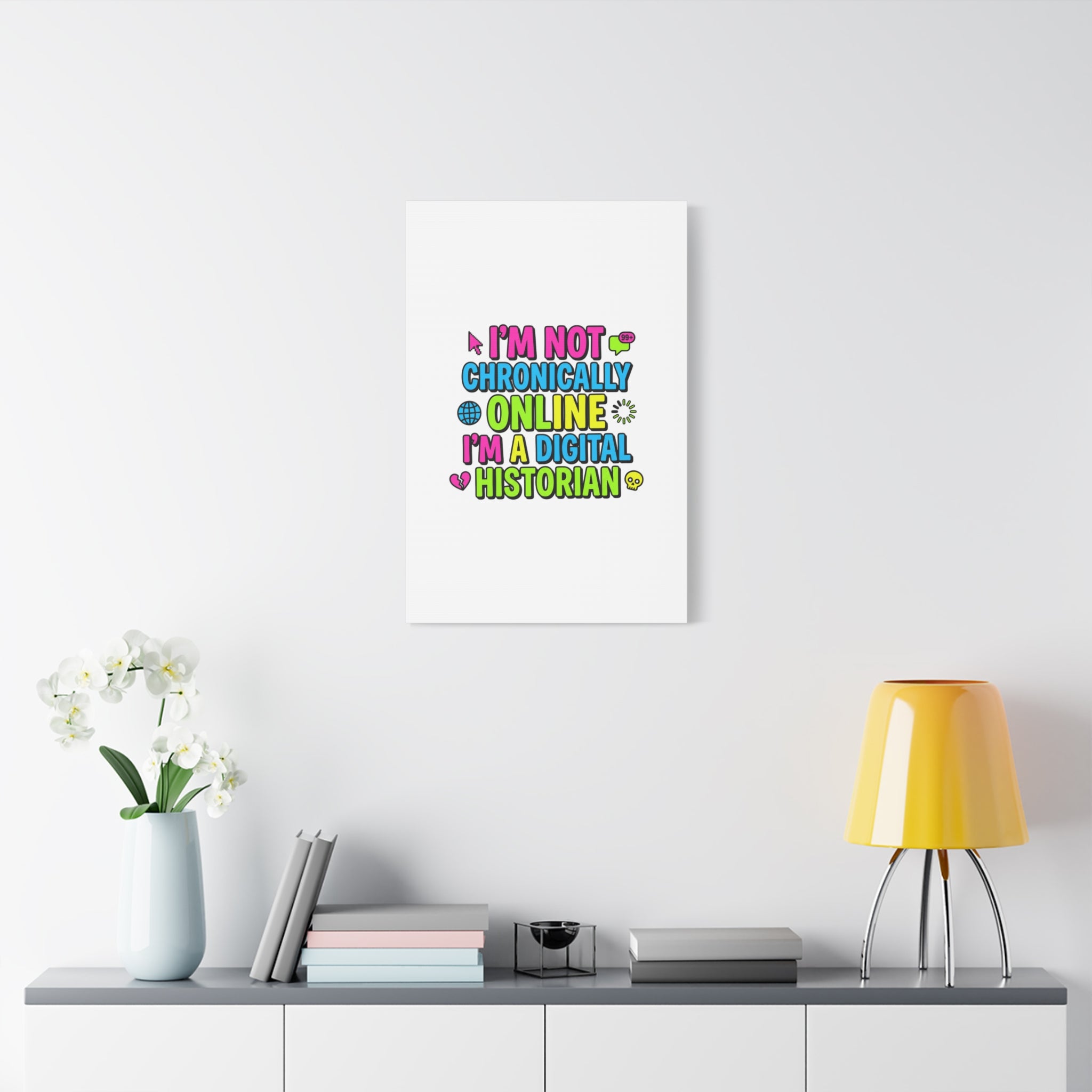 I'm Not Chronically Online I'm a Digital Historian Canvas | meme-core, cringe-core wall art