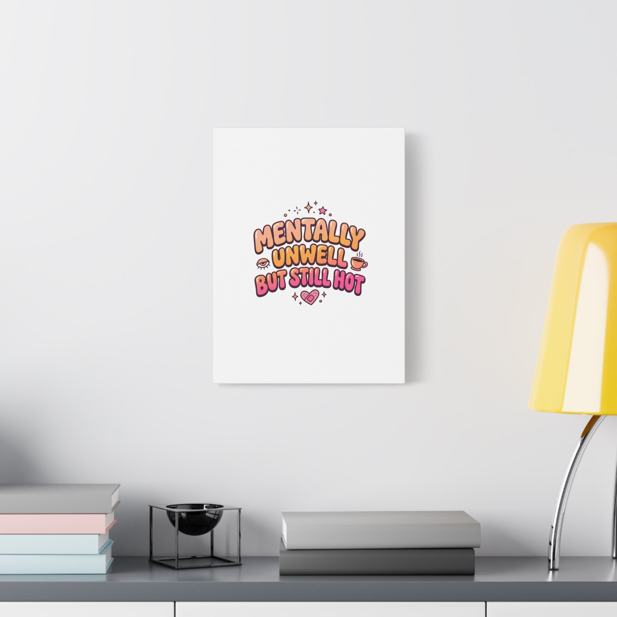 Mentally Unwell But Still Hot Canvas | wellness sarcasm, retro wavy text