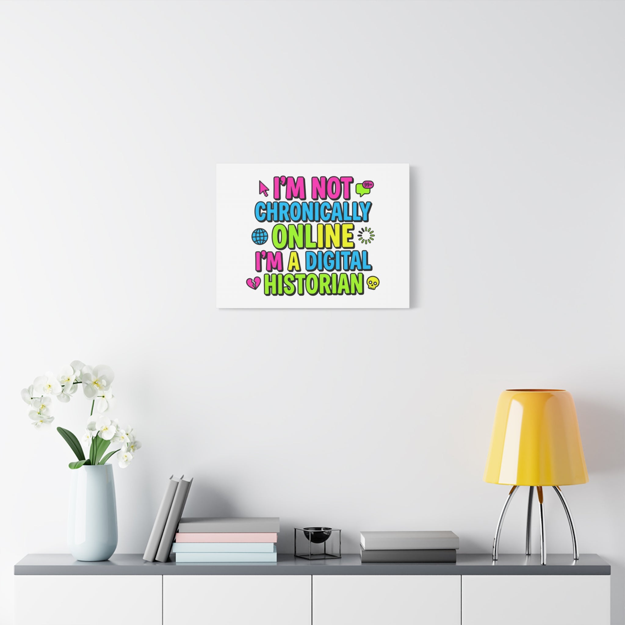 I'm Not Chronically Online I'm a Digital Historian Canvas | meme-core, cringe-core wall art