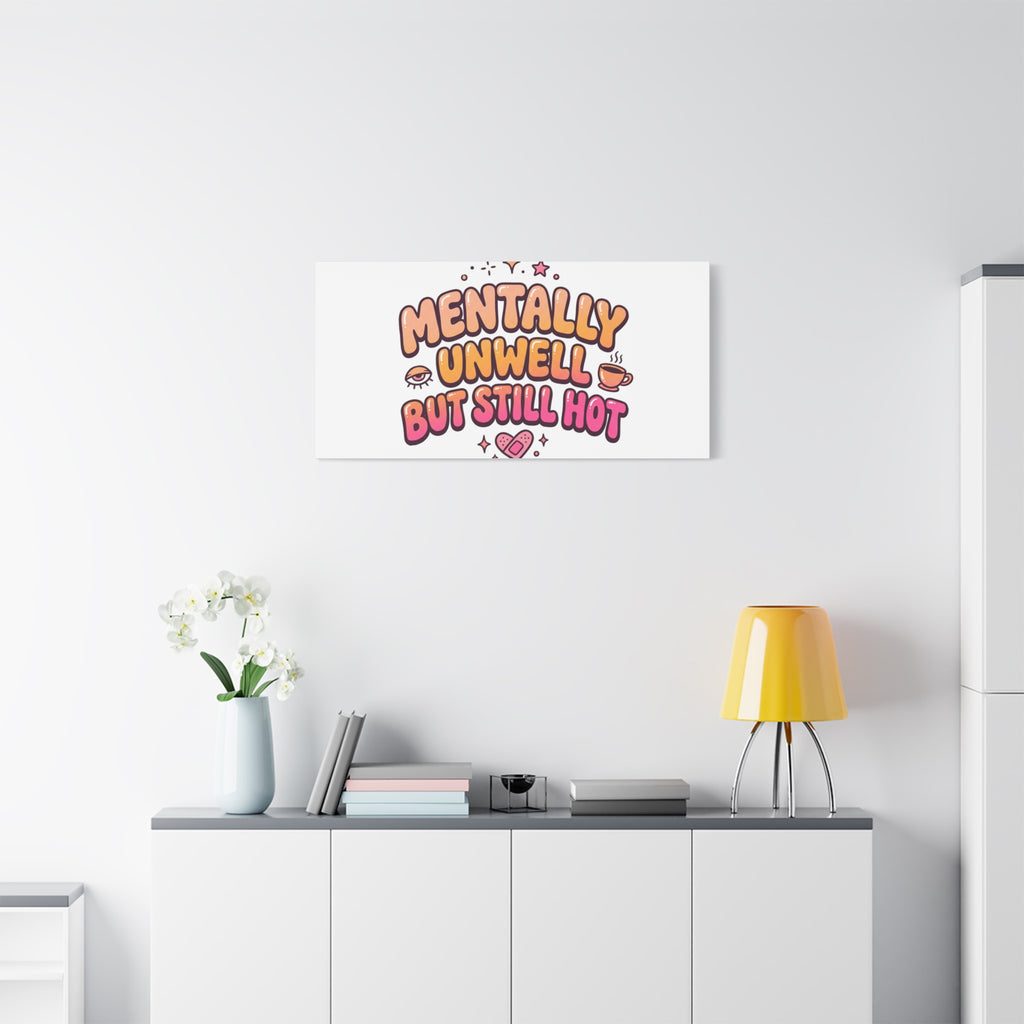 Mentally Unwell But Still Hot Canvas | wellness sarcasm, retro wavy text