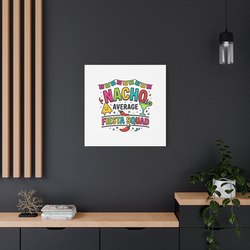 Nacho Average Fiesta Squad Canvas | Cinco de Mayo, Margarita Taco Art