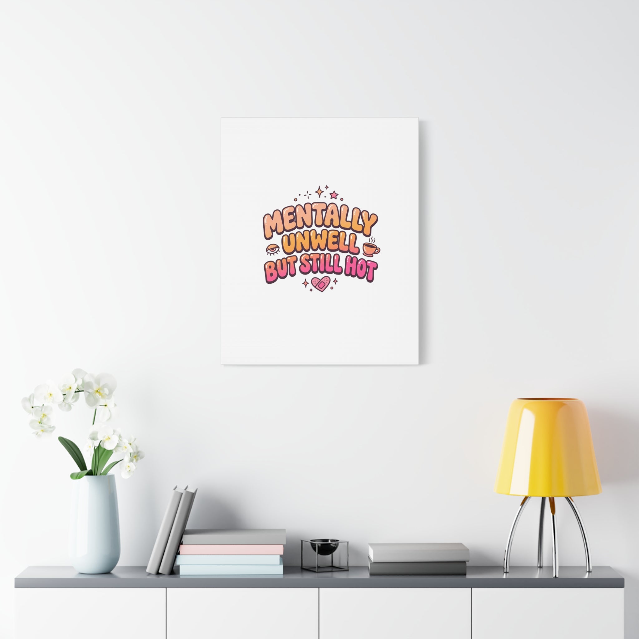 Mentally Unwell But Still Hot Canvas | wellness sarcasm, retro wavy text