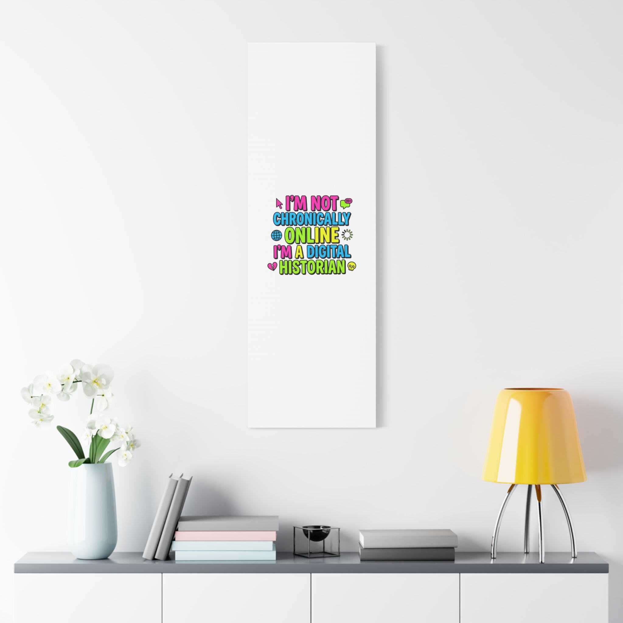 I'm Not Chronically Online I'm a Digital Historian Canvas | meme-core, cringe-core wall art
