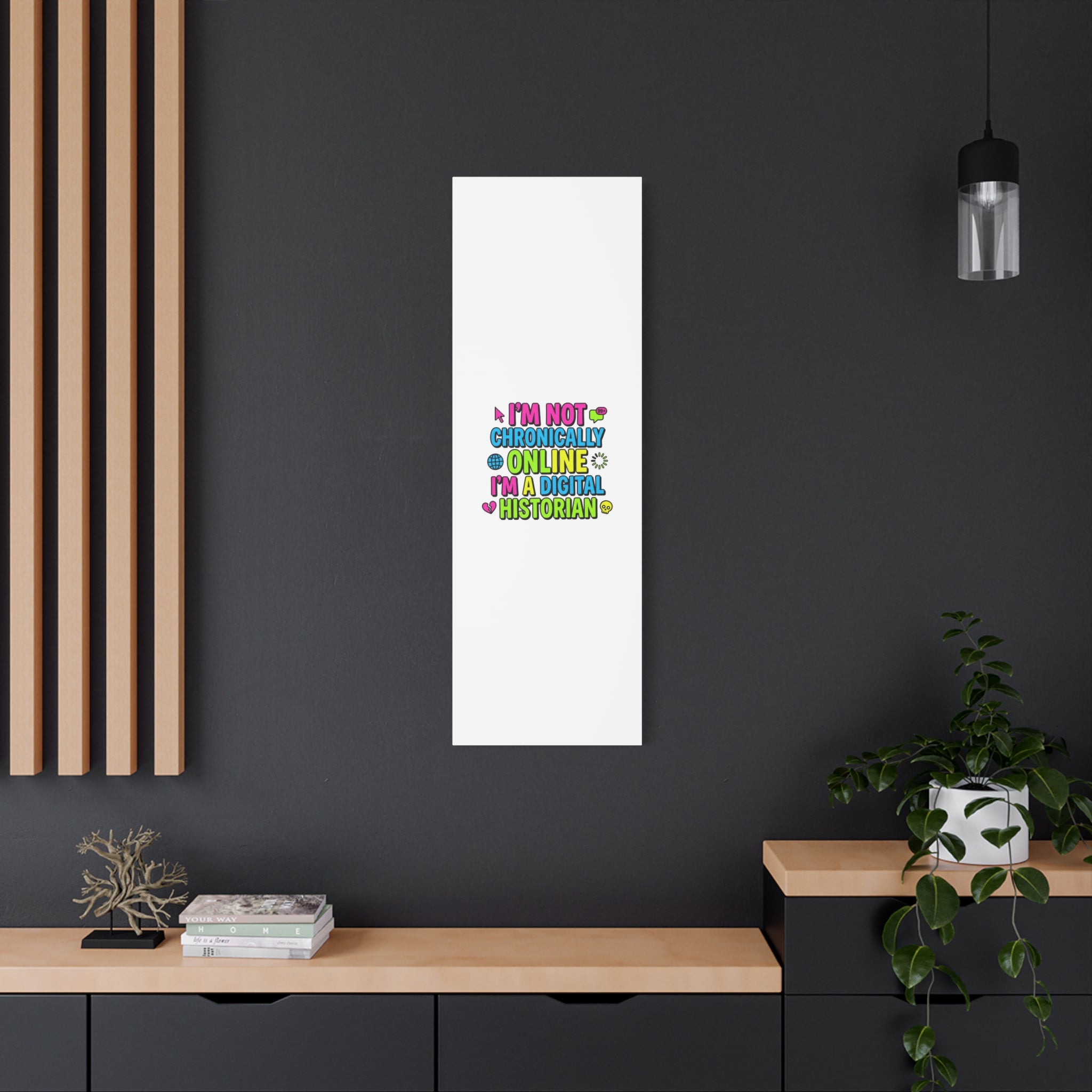 I'm Not Chronically Online I'm a Digital Historian Canvas | meme-core, cringe-core wall art
