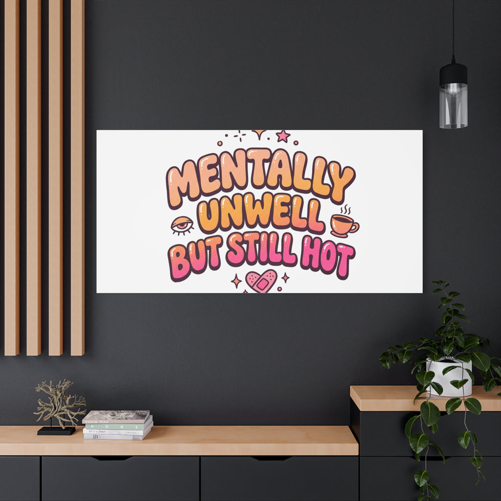 Mentally Unwell But Still Hot Canvas | wellness sarcasm, retro wavy text