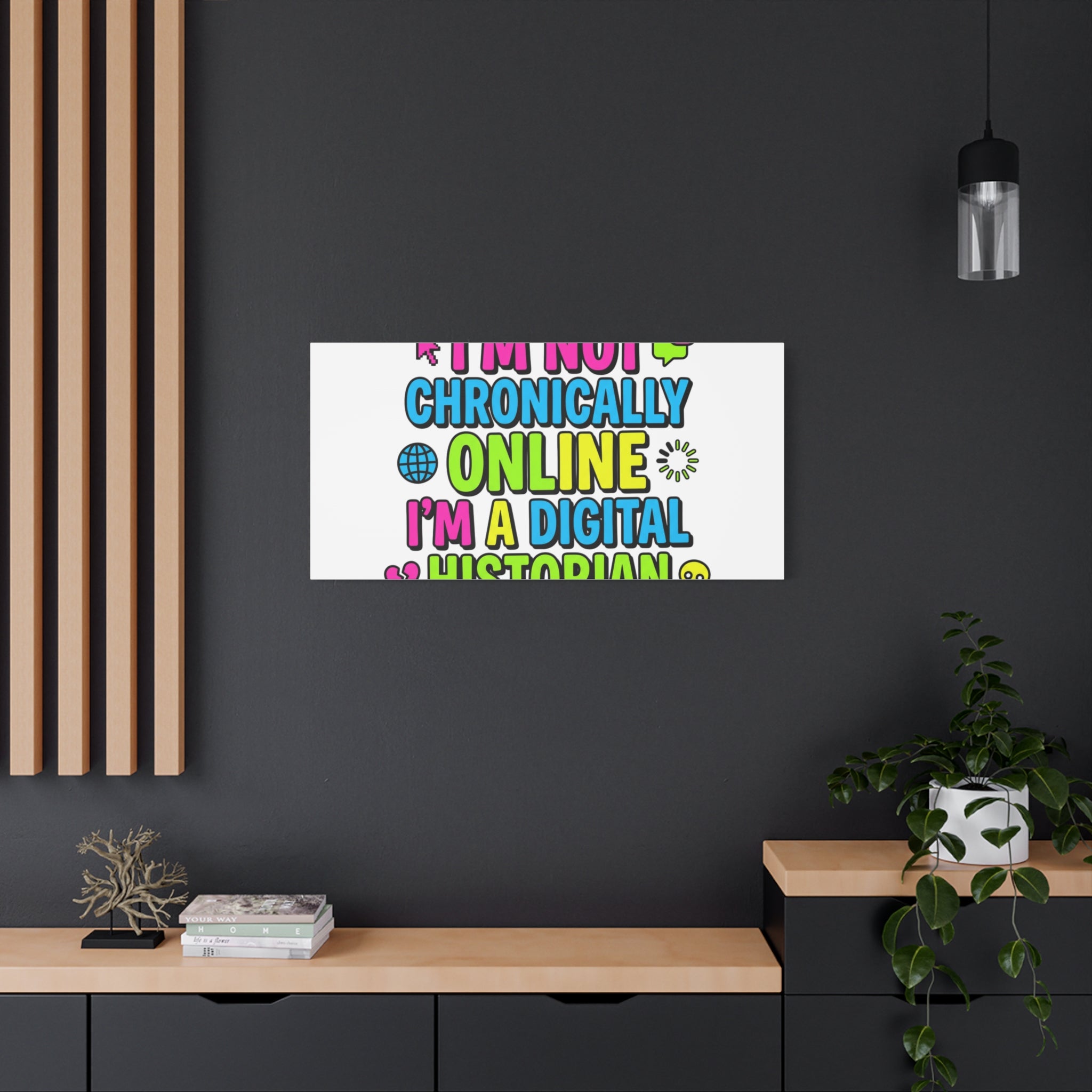 I'm Not Chronically Online I'm a Digital Historian Canvas | meme-core, cringe-core wall art