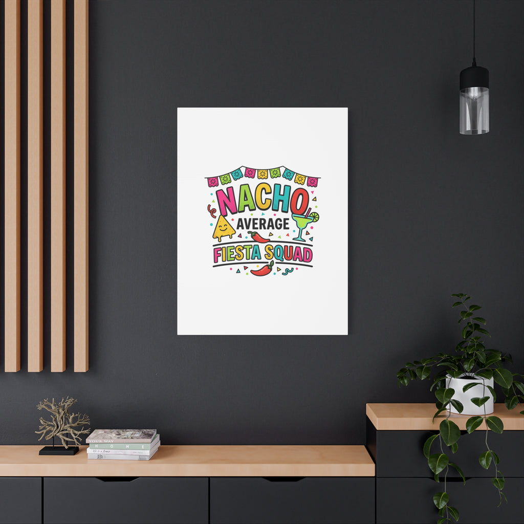 Nacho Average Fiesta Squad Canvas | Cinco de Mayo, Margarita Taco Art