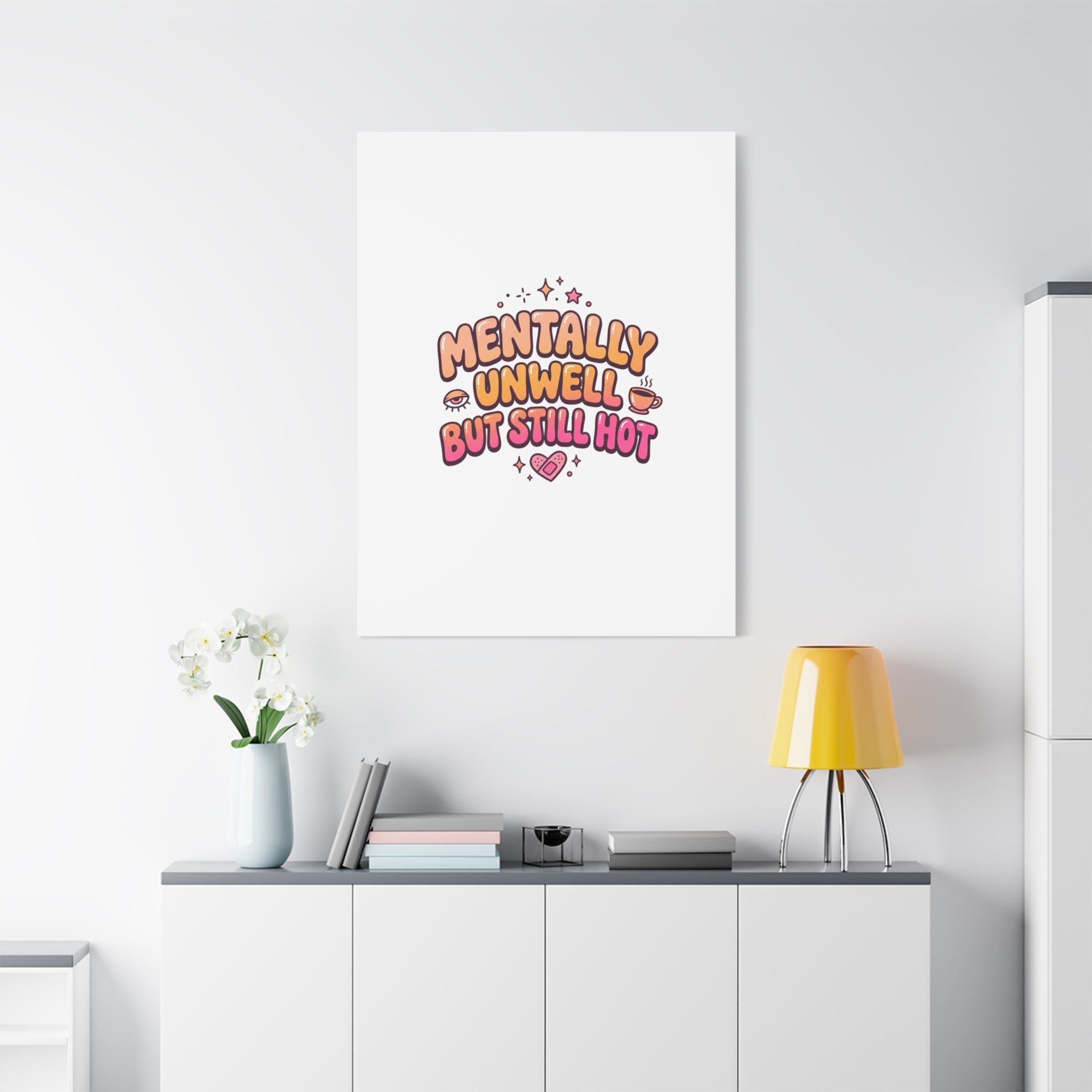 Mentally Unwell But Still Hot Canvas | wellness sarcasm, retro wavy text