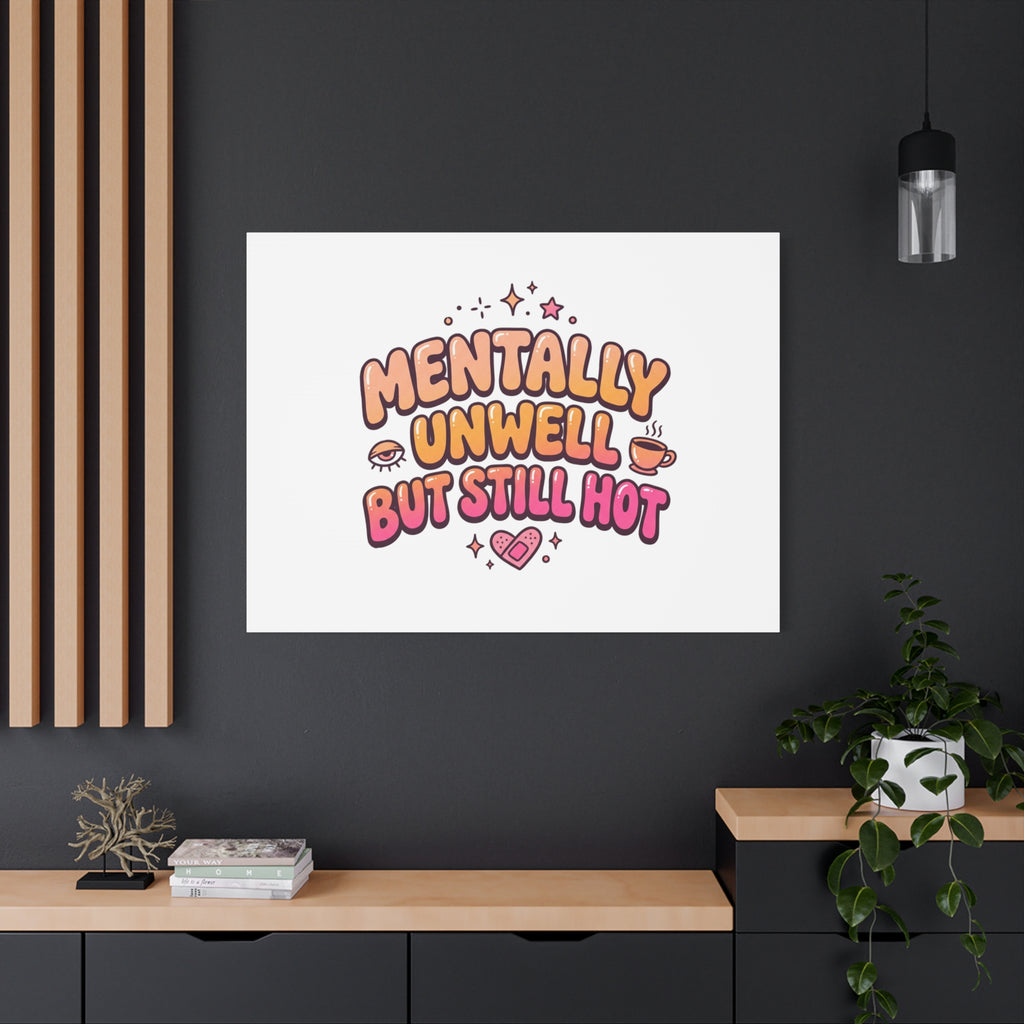 Mentally Unwell But Still Hot Canvas | wellness sarcasm, retro wavy text