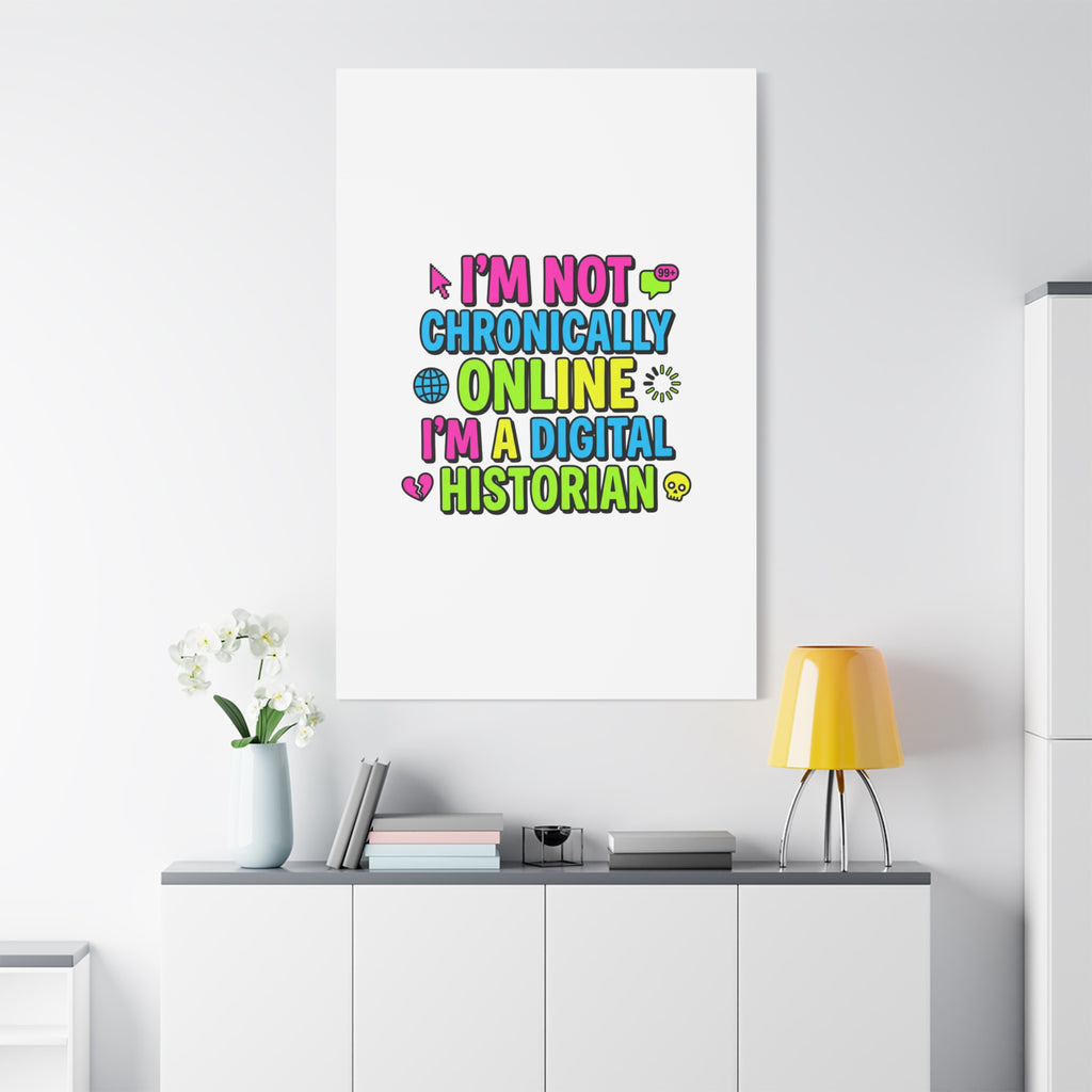 I'm Not Chronically Online I'm a Digital Historian Canvas | meme-core, cringe-core wall art