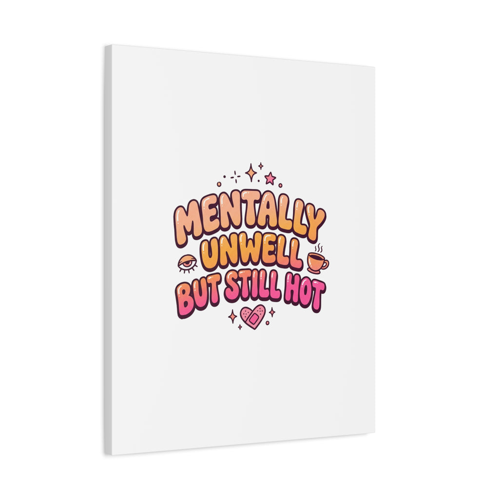 Mentally Unwell But Still Hot Canvas | wellness sarcasm, retro wavy text