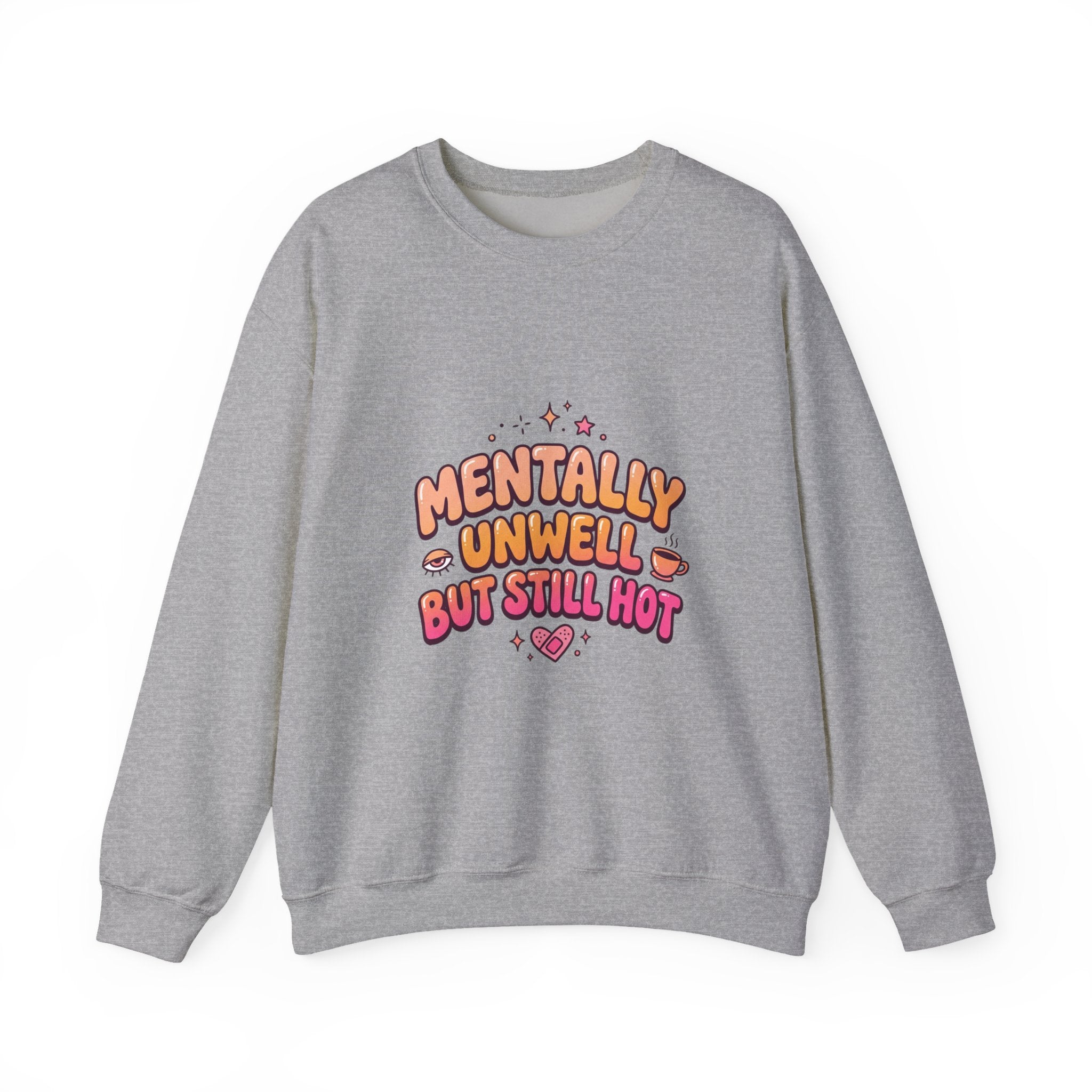 Mentally Unwell But Still Hot Sweatshirt | mental health humor, retro wavy text