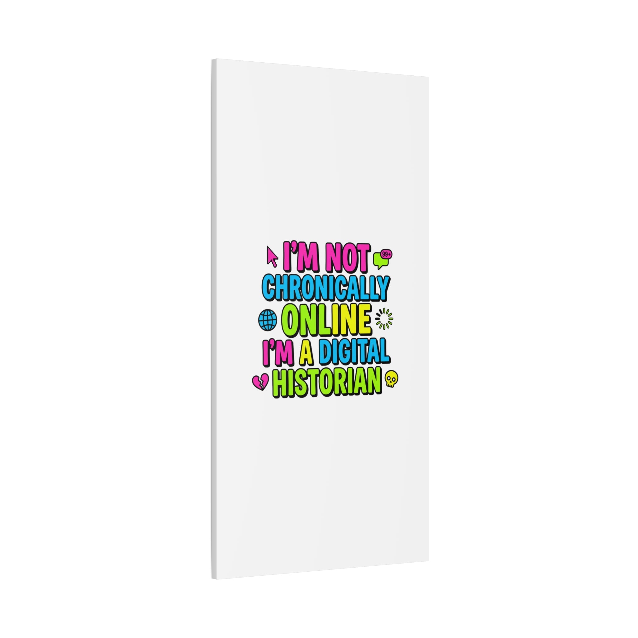 I'm Not Chronically Online I'm a Digital Historian Canvas | meme-core, cringe-core wall art