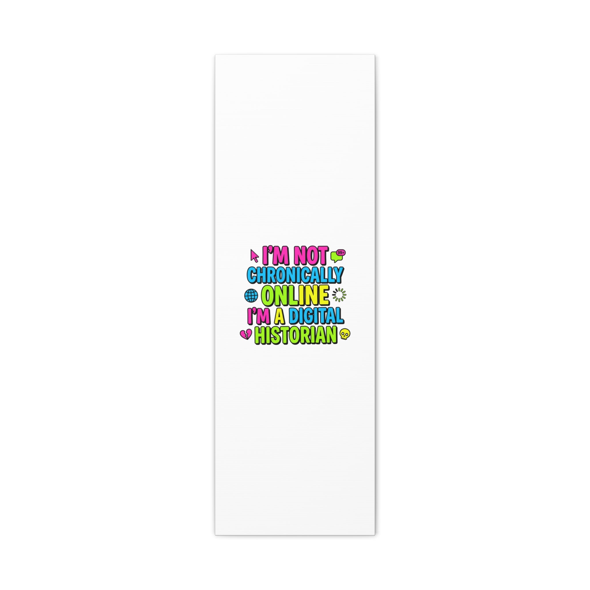 I'm Not Chronically Online I'm a Digital Historian Canvas | meme-core, cringe-core wall art